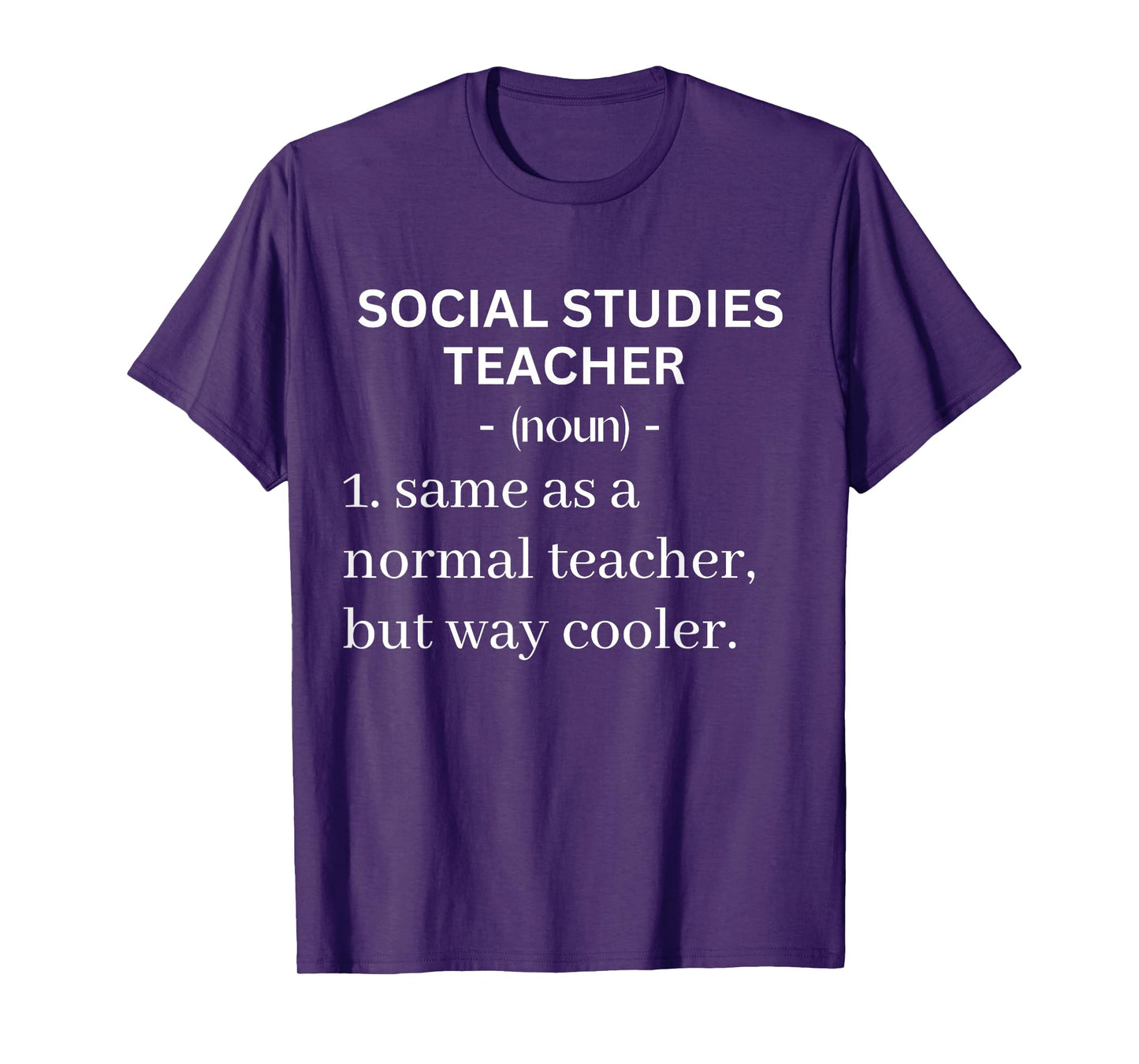Social Studies Teacher Same As A Normal Teacher But Cooler T-Shirt for Men Women