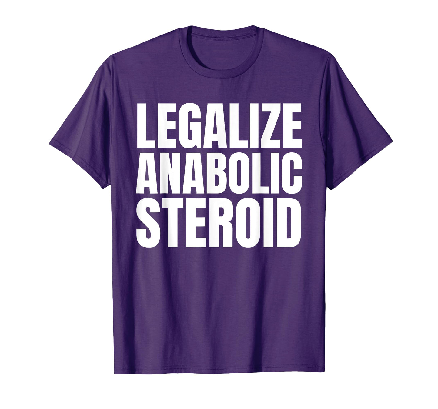 Legalize Anabolic Steroid Shir as Gym Bodybuilding Tee T-Shirt
