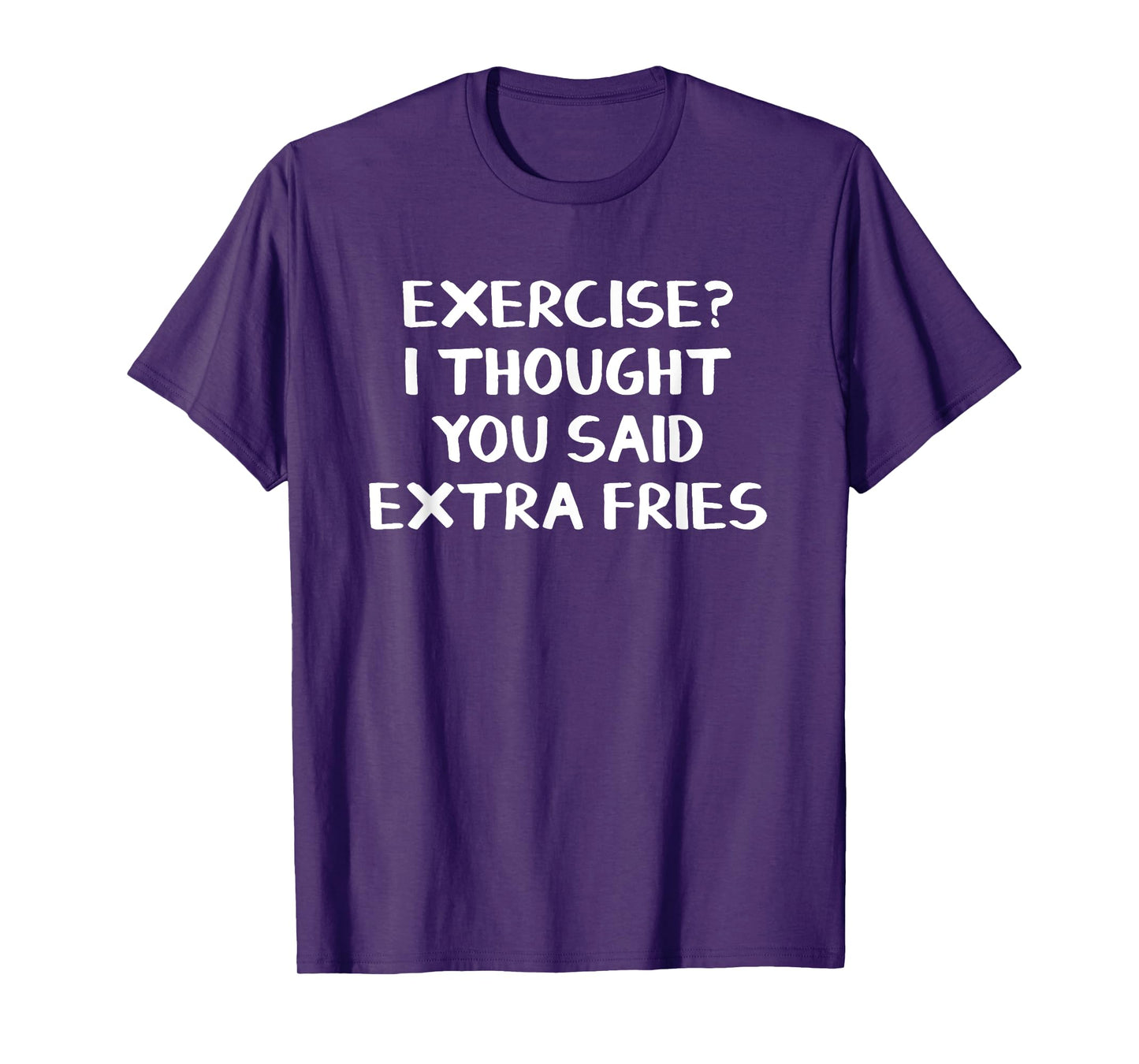 Exercise I Thought You Said Extra Fries T-Shirt