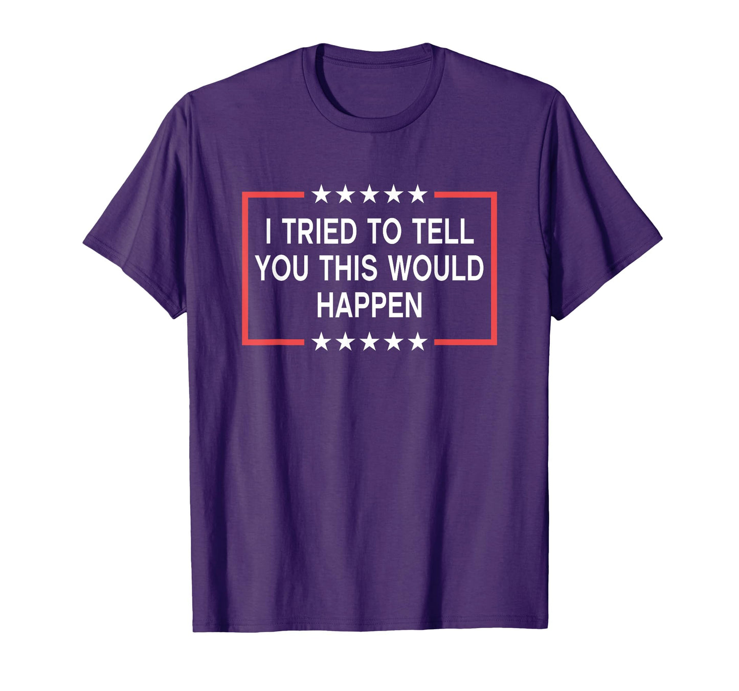 I Tried To Tell You This Would Happen Funny Adult Humor Meme T-Shirt