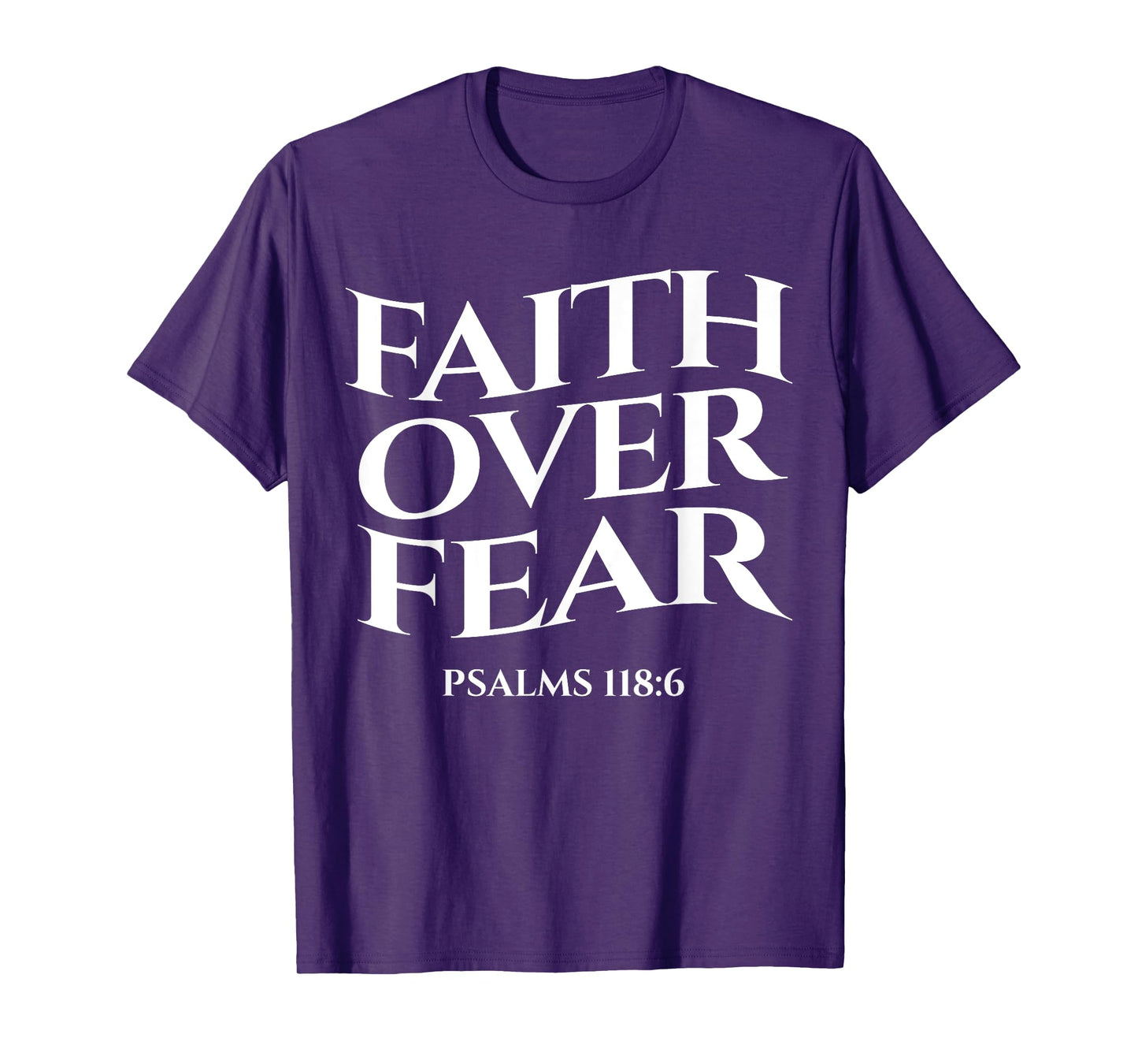 faith over fear psalms 118:6 Christian Streetwear Merch T-Shirt