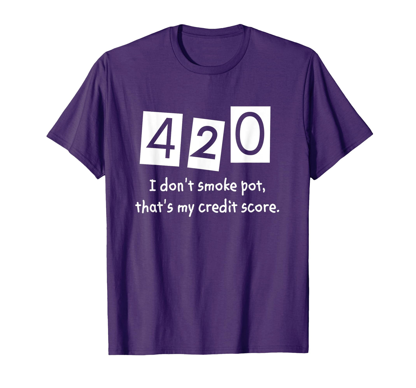 420 I Don't Smoke Pot Thats My Credit Score April Weed Day T-Shirt