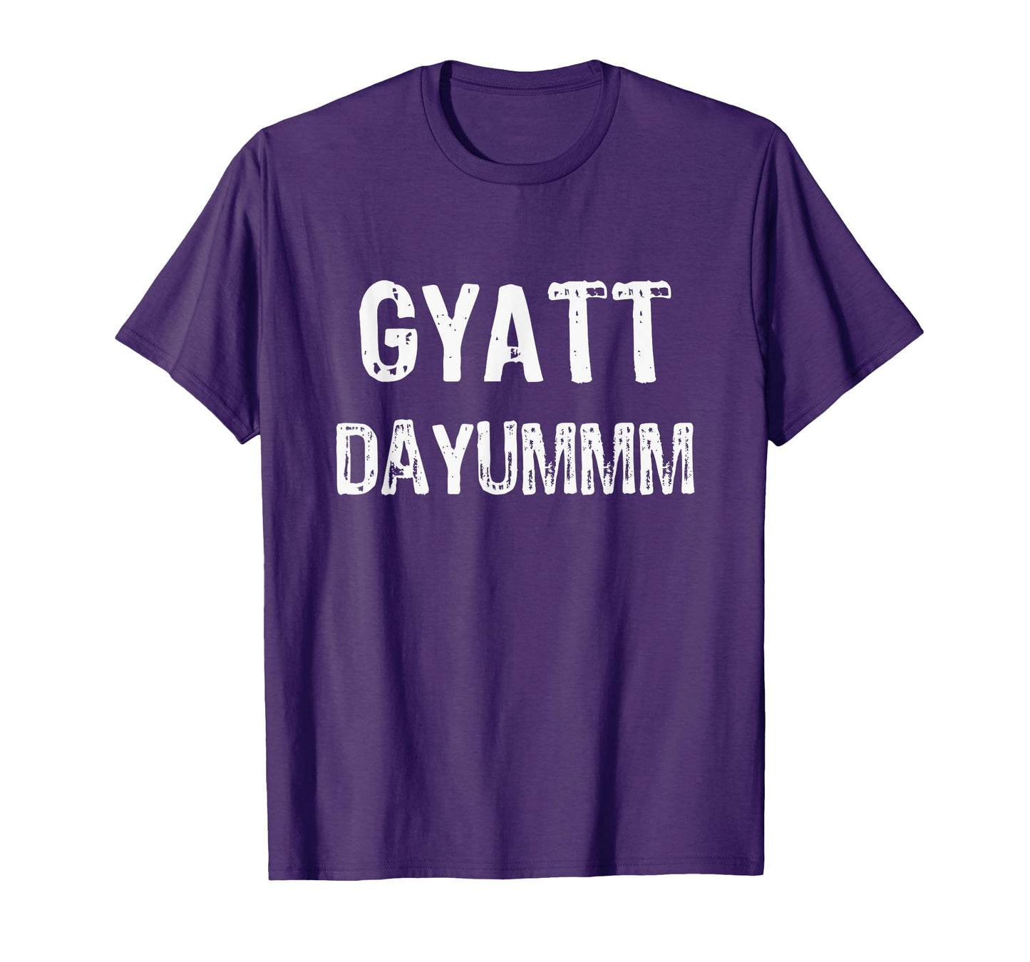 GYATT DAYUMMM | Funny GYATT Shirt Men Women | GYATT Hip Hop T-Shirt