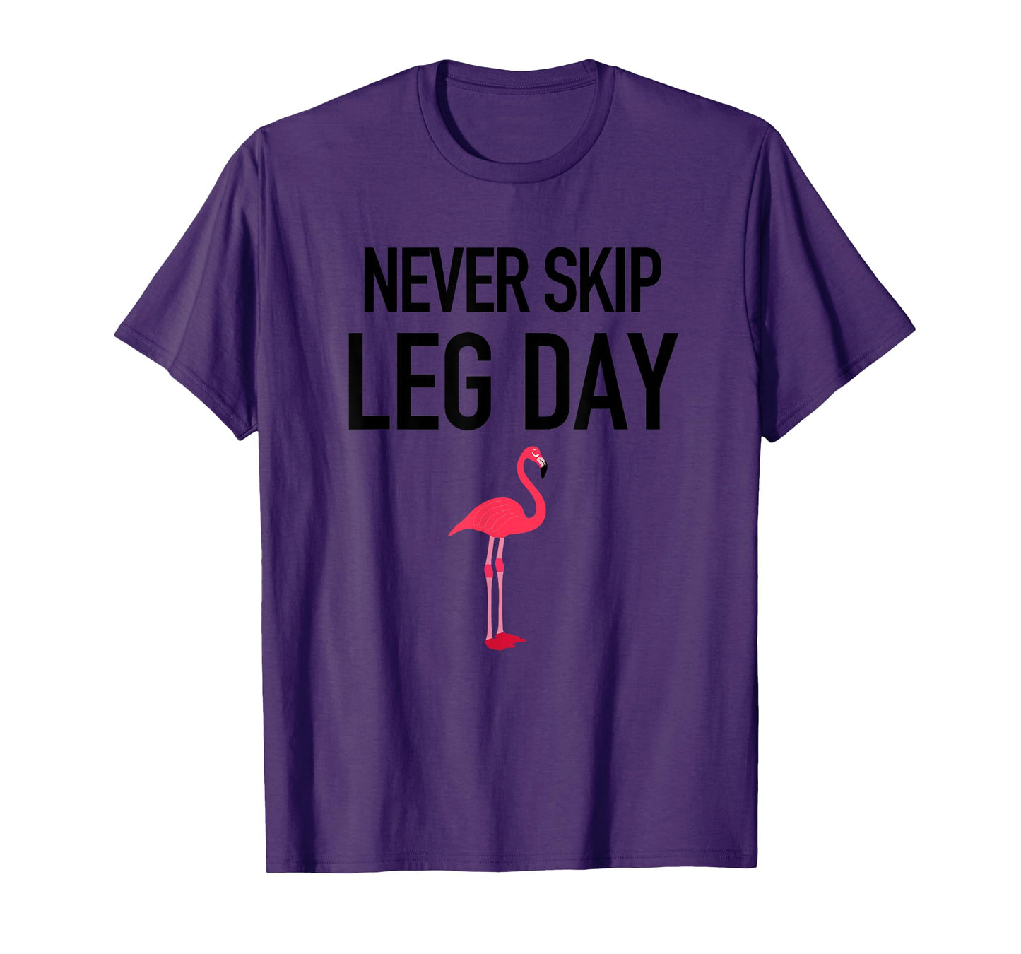 Never Skip Leg Day Funny Gym Workout Legs Muscles Flamingo T-Shirt