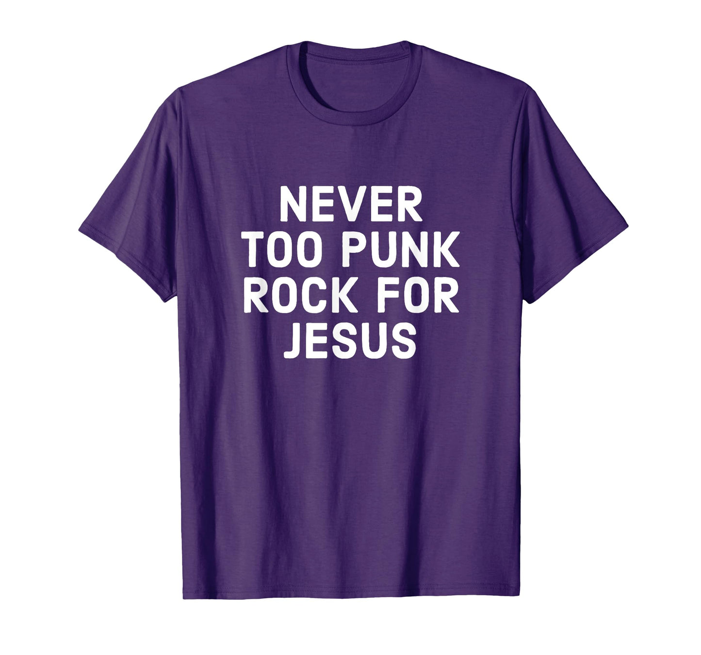 Never Too Punk Rock For Jesus - Funny Christian Faith T-Shirt