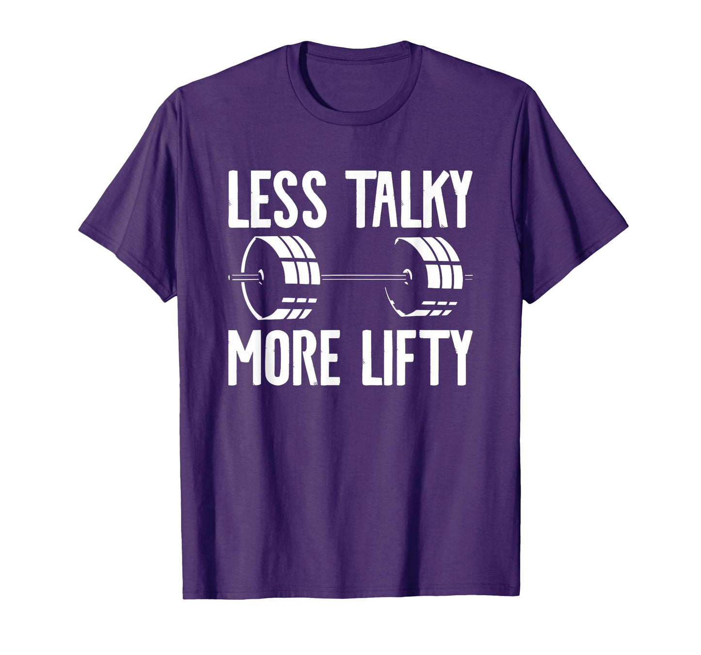 Less Talky More Lifty Weightlifting Weightlifter T-Shirt