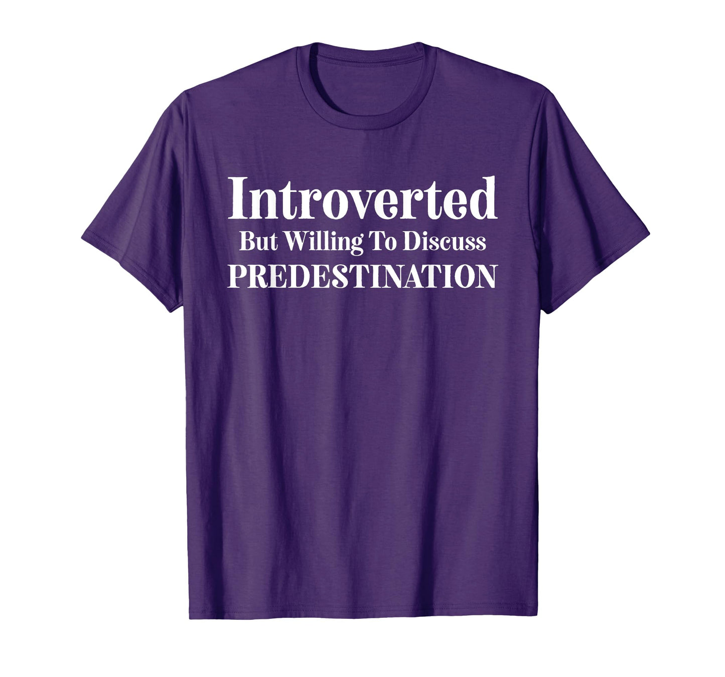 Introverted Discuss Predestination Calvinism TULIP Calvinist T-Shirt