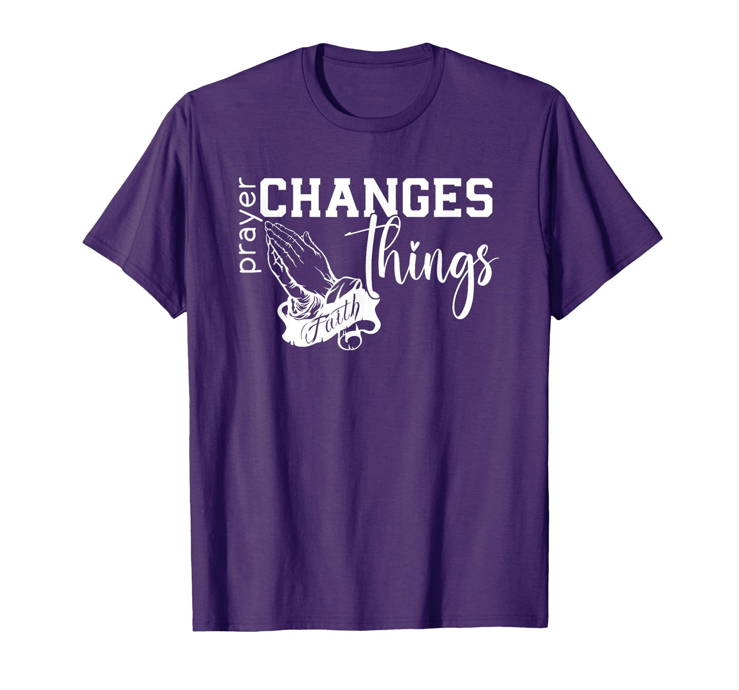 Prayer Changes Things, Created With A Purpose, Christian T-Shirt