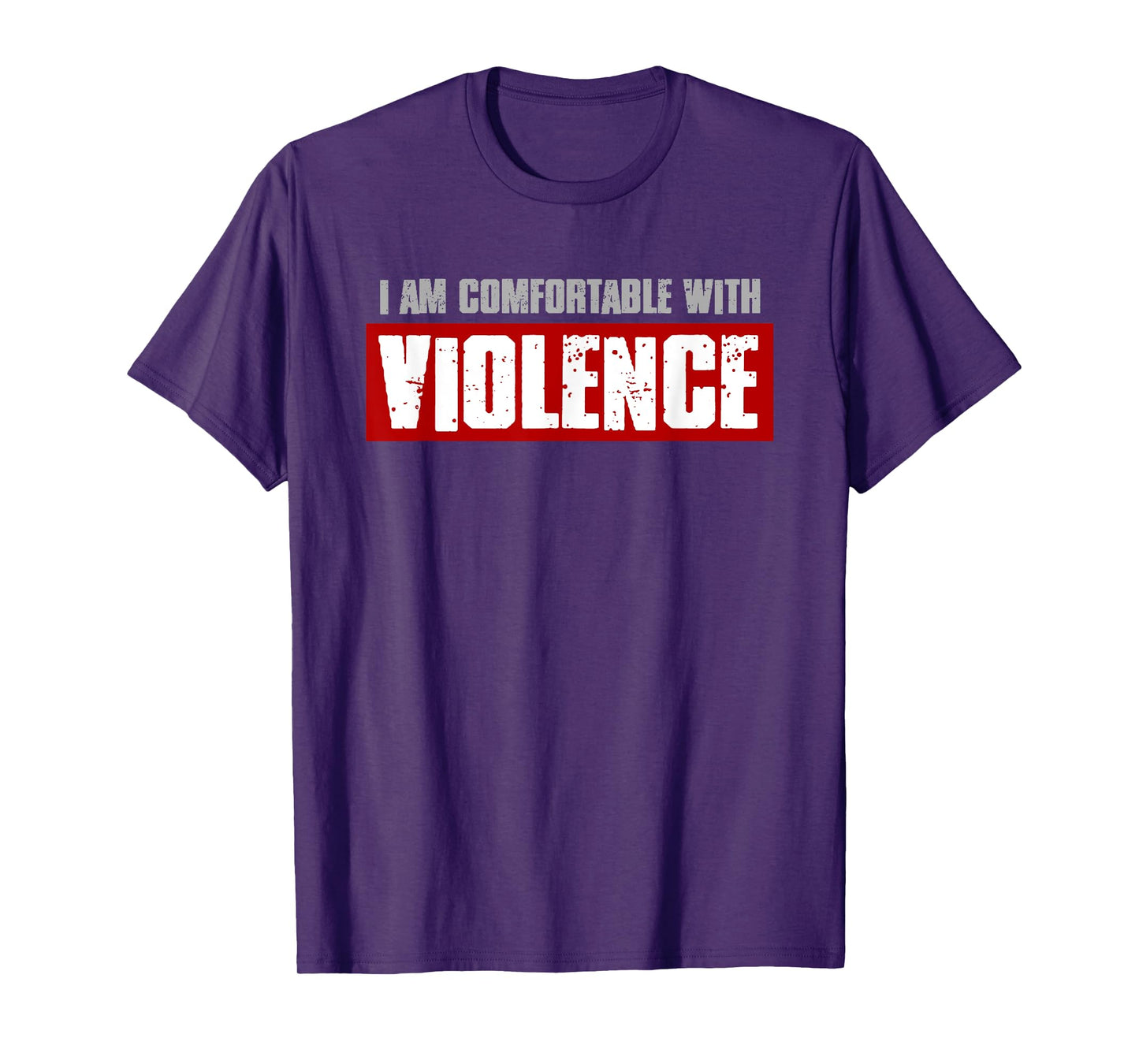 I'M COMFORTABLE WITH VIOLENCE Bold Confident Men's T-Shirt