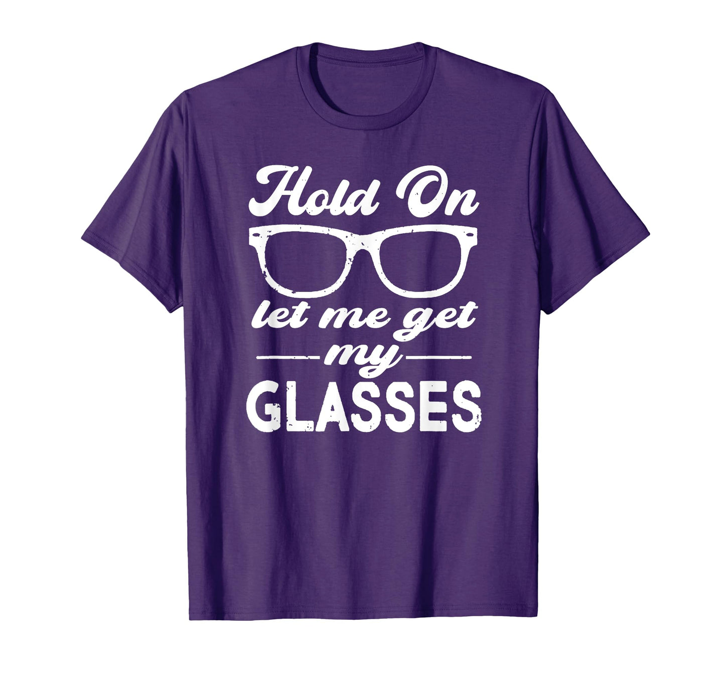 Funny Overthinker,Hold On Let Me Get My Glasses Womens T-Shirt