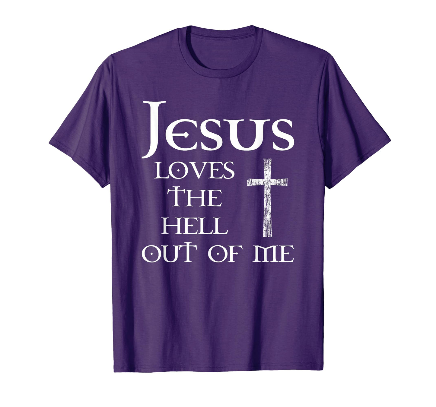 Jesus Loves the Hell Out of Me T-Shirt