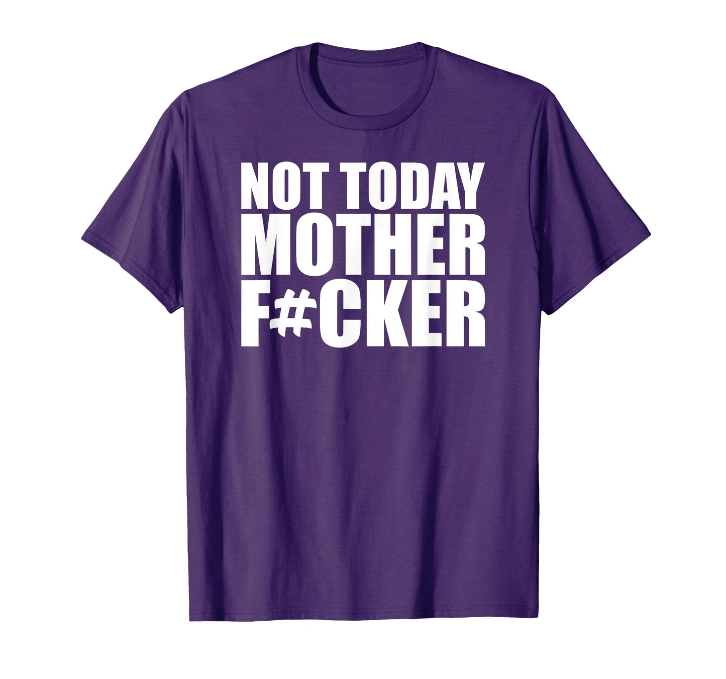 Not Today Mother Fucker - Powerful Motivational Statement T-Shirt