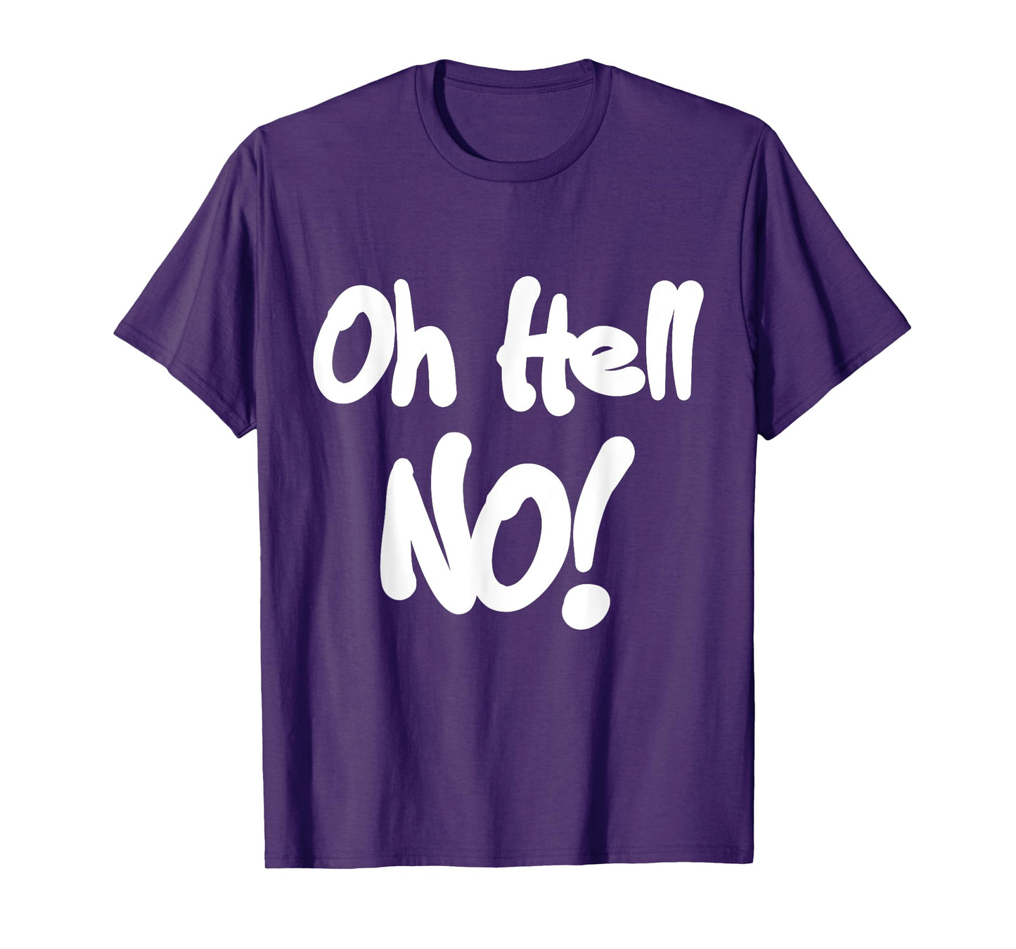 Oh Hell No! T-Shirt funny tee T-Shirt