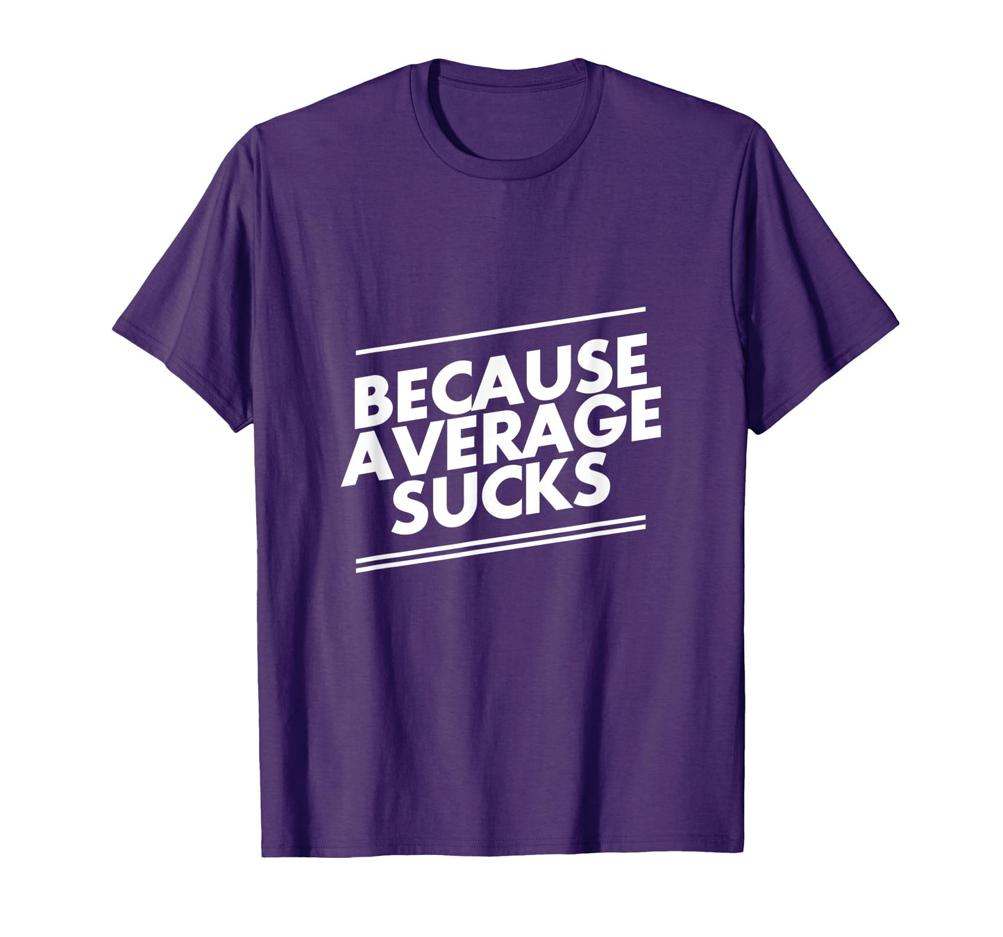 Because Average Sucks Funny Workout T-Shirt