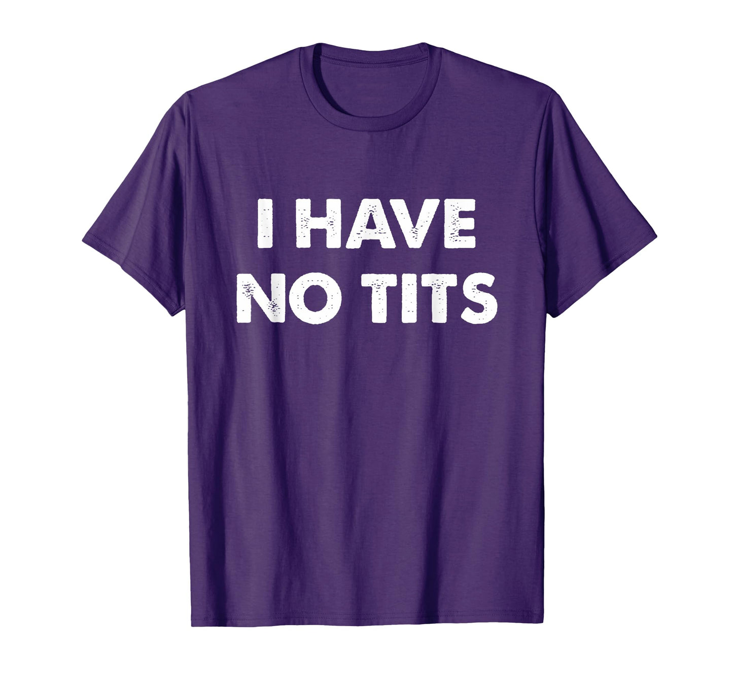 I Have No Tits T-Shirt