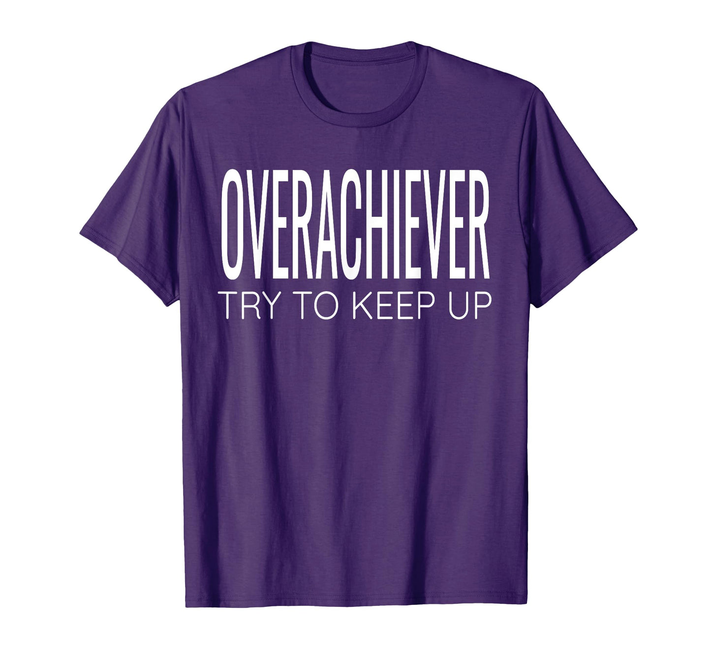 Overachiever Try To Keep Up Fitness Workout Motivational Gym T-Shirt