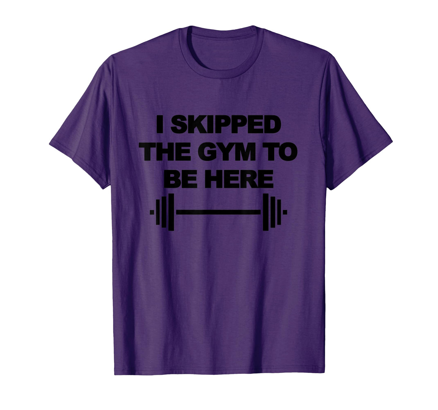 I SKIPPED THE GYM TO BE HERE Funny Weight Lifting Training T-Shirt