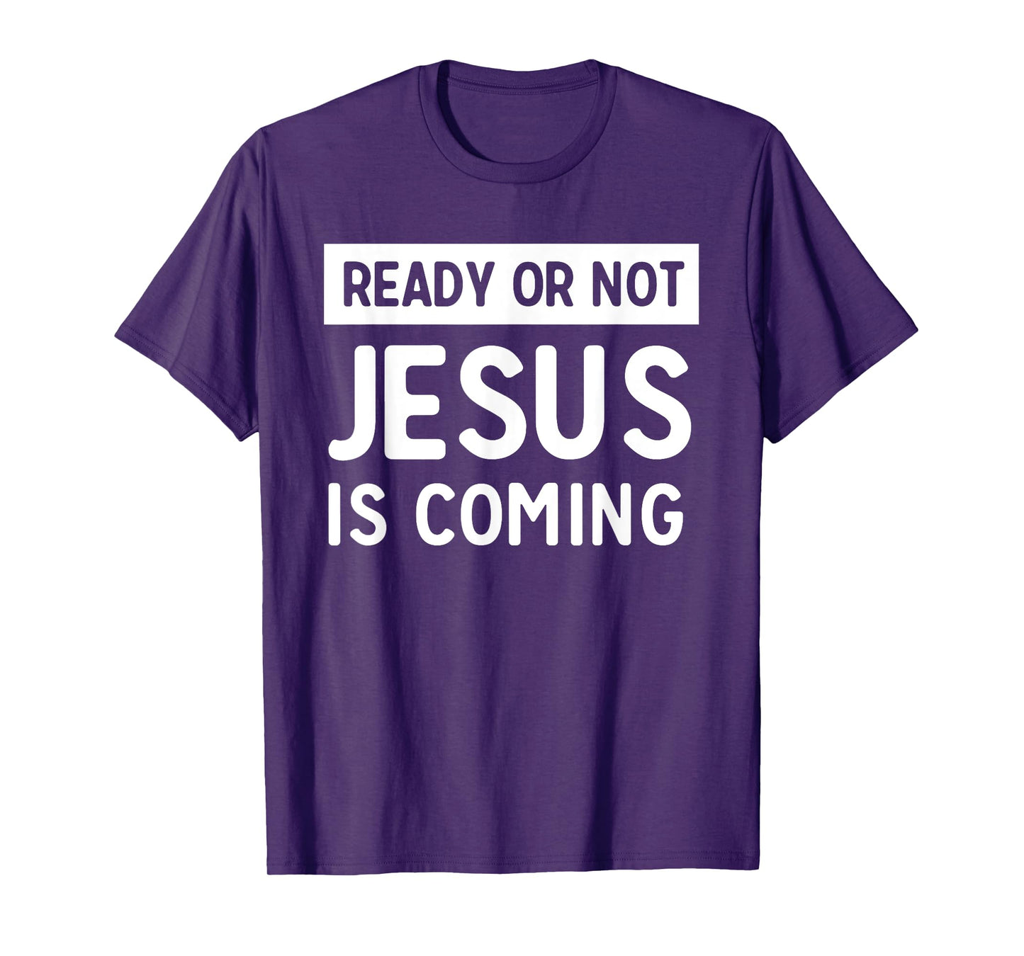 Ready or not Jesus is coming t-shirt T-Shirt