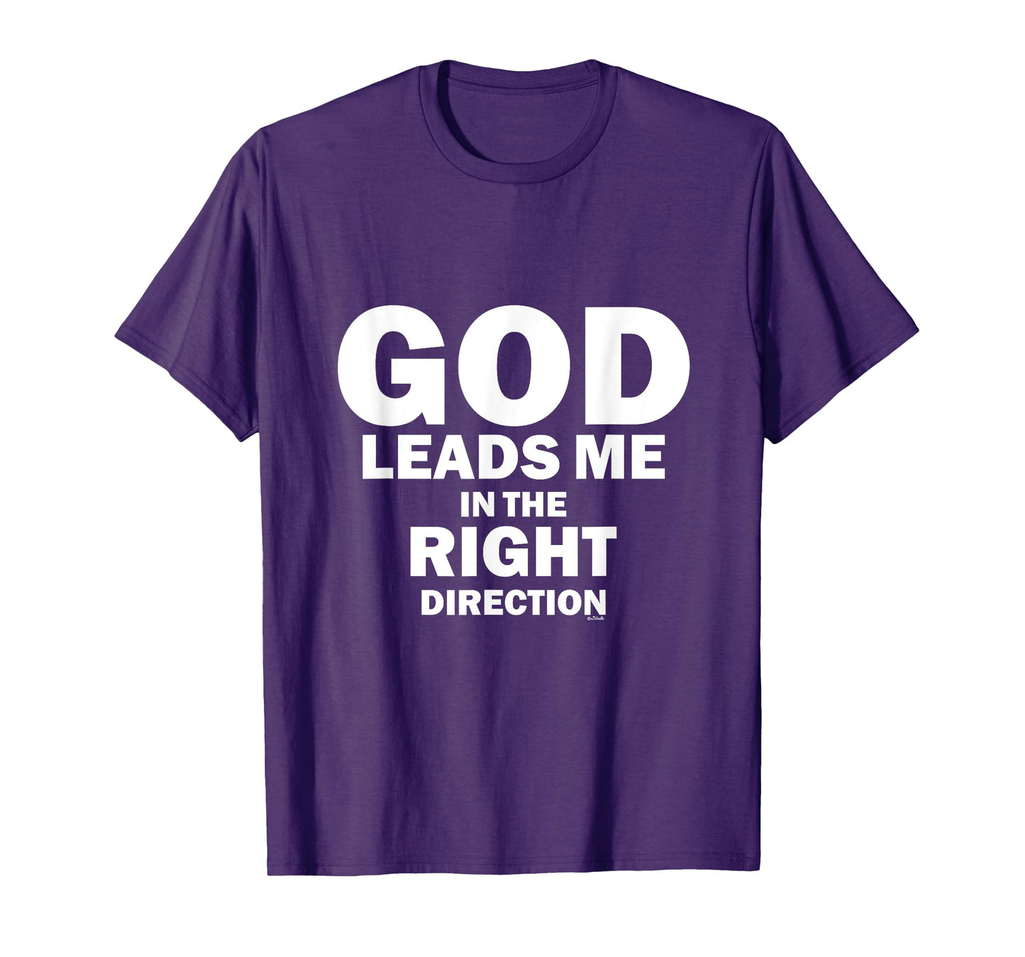 God Leads Me in the Right Direction T-Shirt