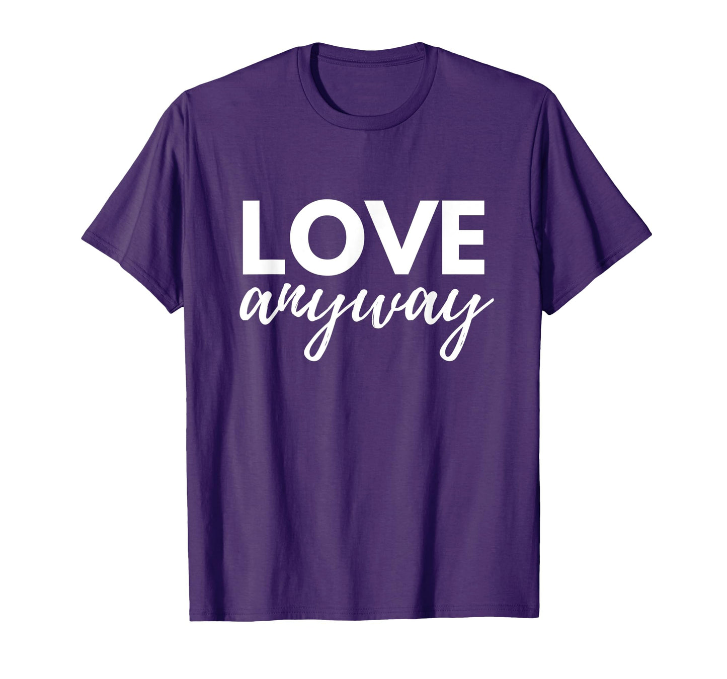 Love Anyway T-Shirt