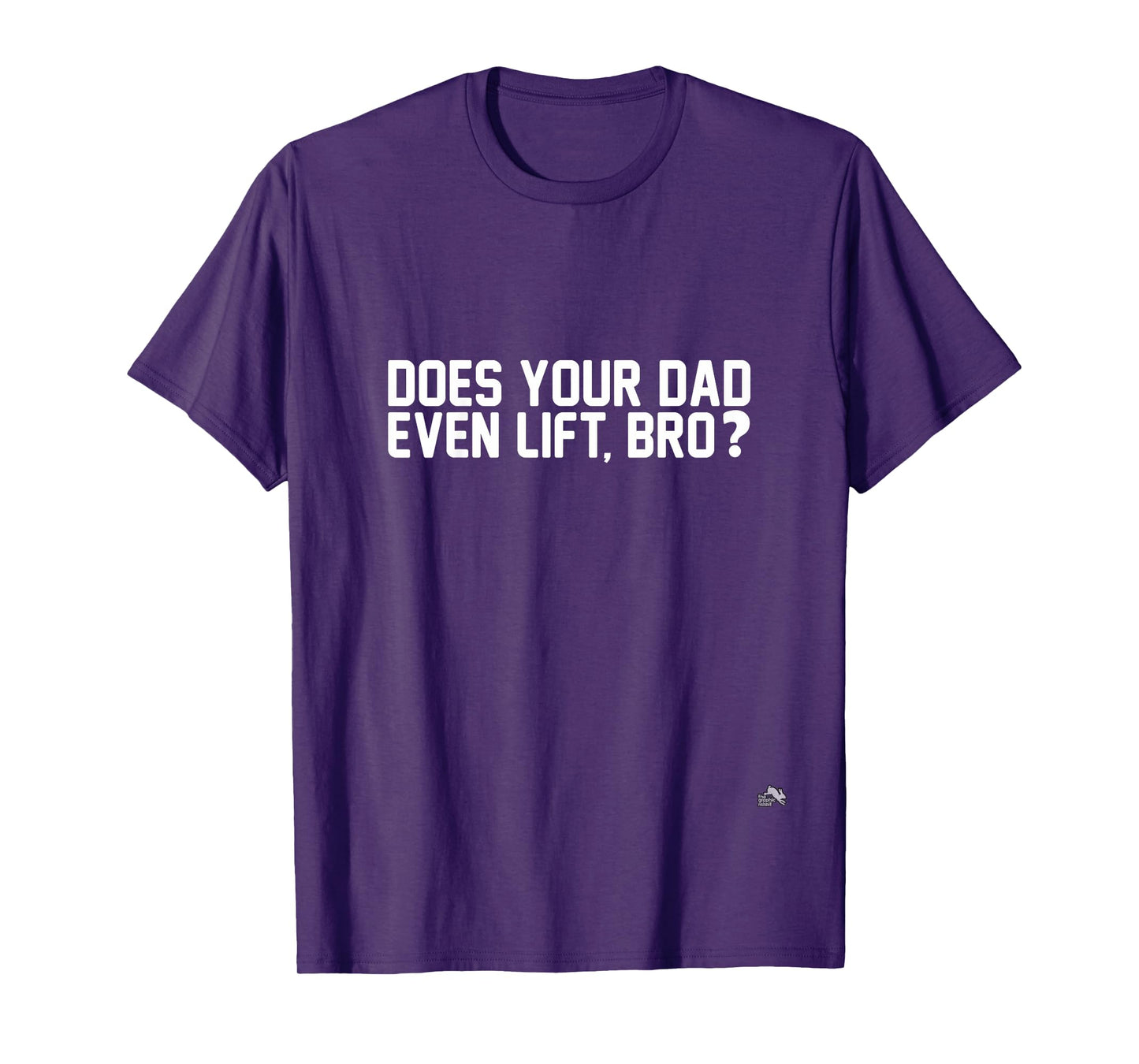 Does Your Dad Even Lift, Bro? T-Shirt
