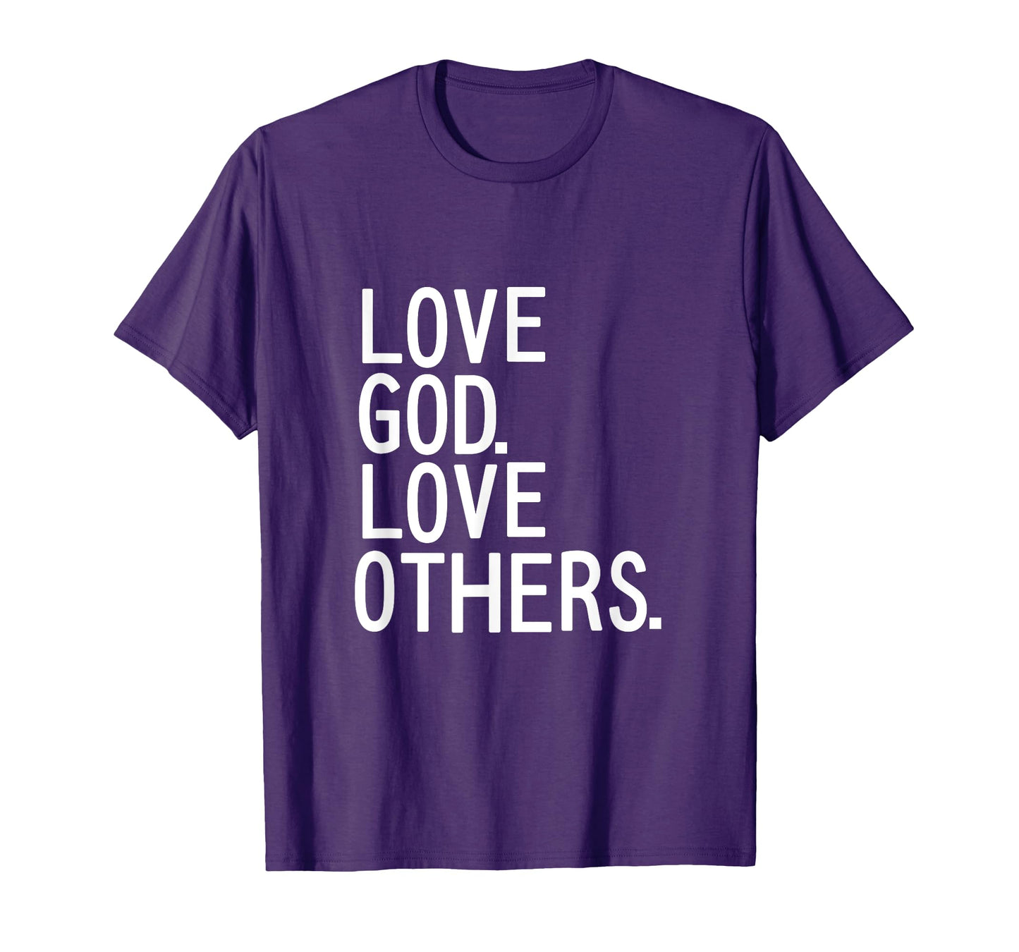 LOVE GOD LOVE OTHERS Christian mission trip t Shirt T-Shirt