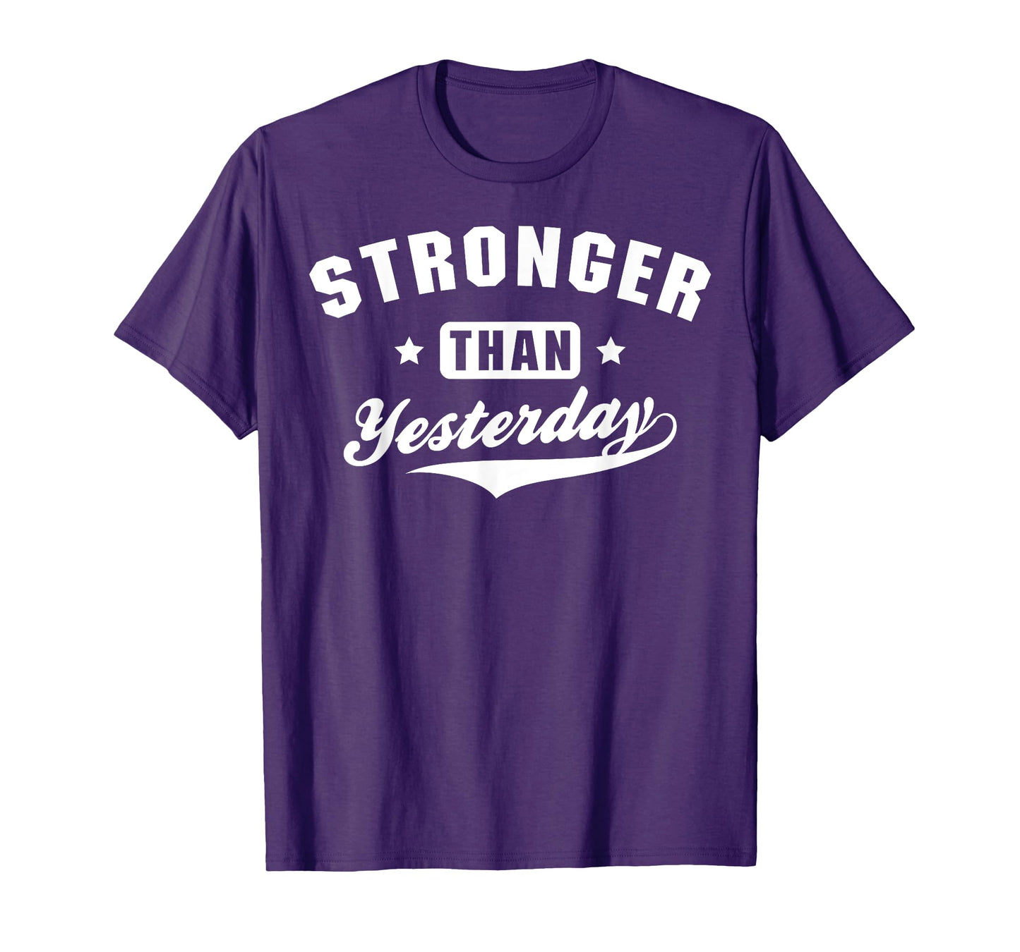 Stronger Than Yesterday Fitness Gym Workout T-Shirt
