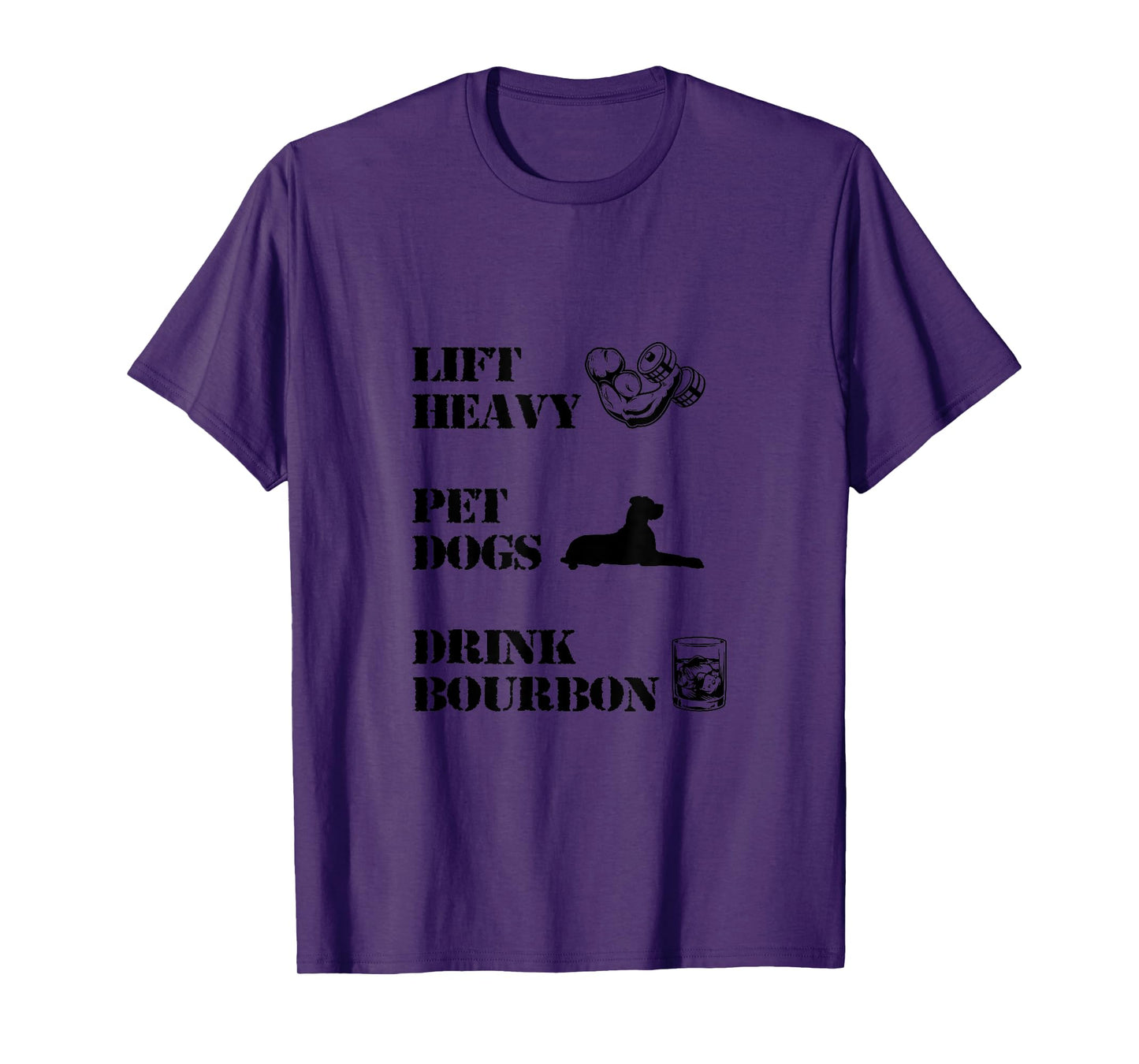 Lift Heavy, Pet Dogs, Drink Bourbon T-Shirt