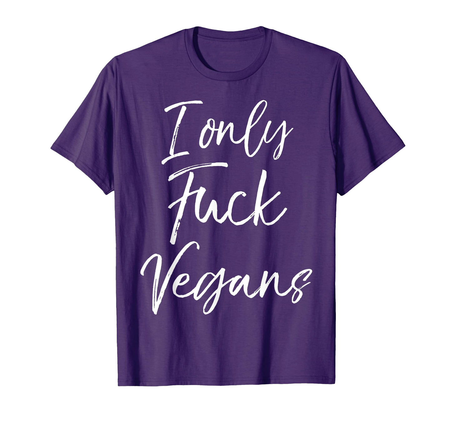 Funny Vegan Gift for Women Quirky Joke I Only Fuck Vegans T-Shirt