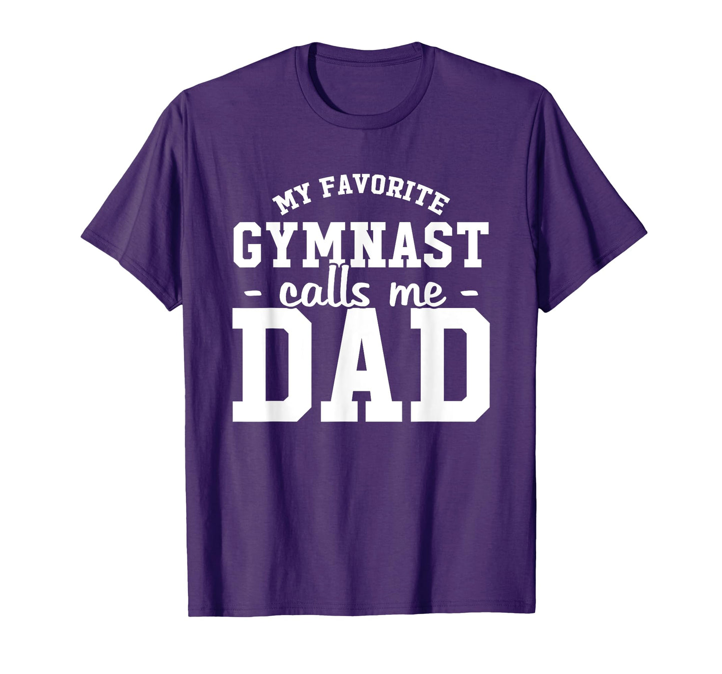 My Favorite Gymnast Calls Me Dad Funny Gymnastic Dad Gift T-Shirt