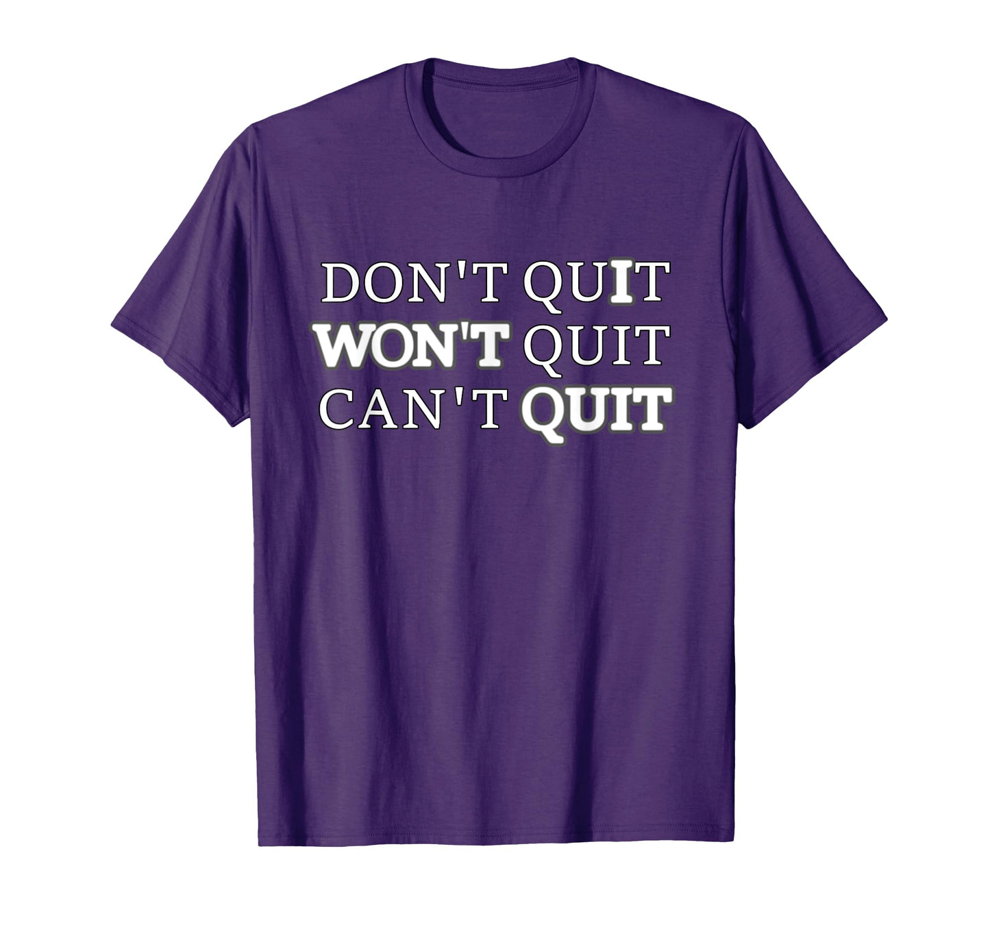 Don't Quit Won't Quit Can't Quit T Shirt Workout Tee T-Shirt