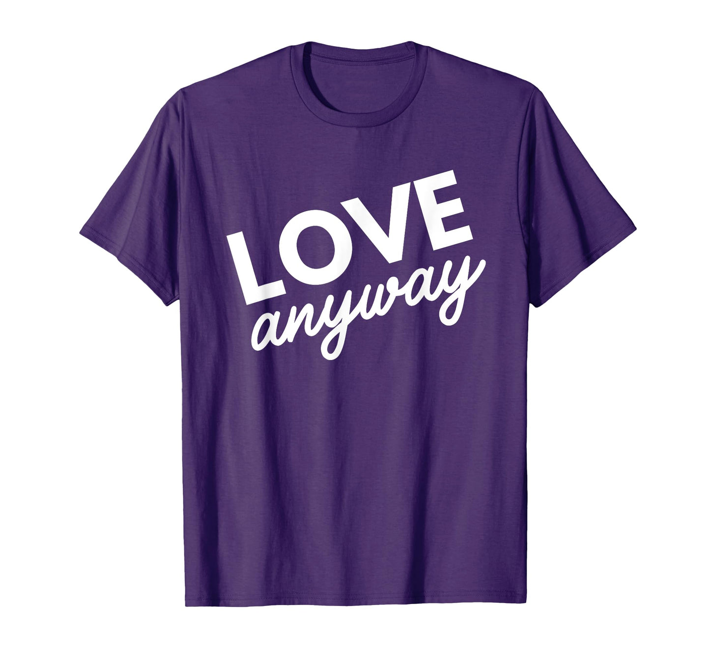 Love Anyway T-Shirt