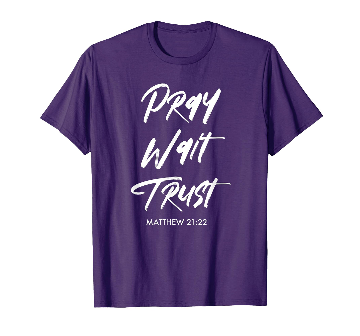 Pray Wait Trust | Matthew 21:22 Christian T-Shirt