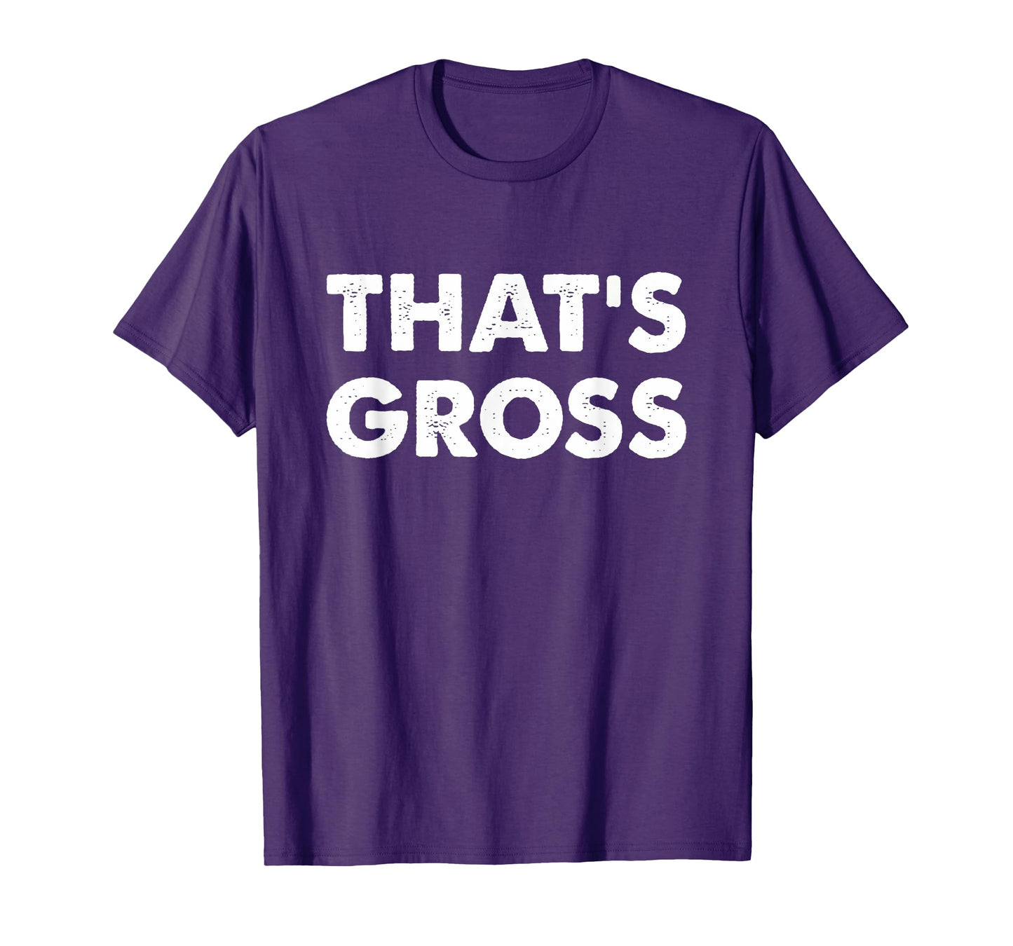 That's Gross T-Shirt