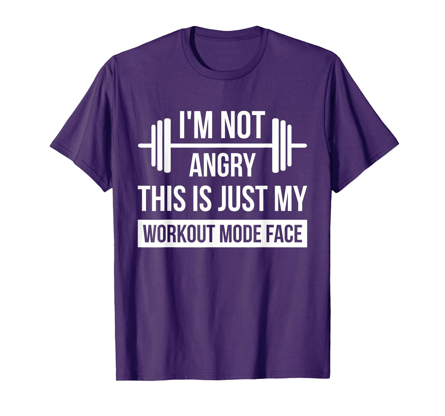 Im Not Angry This Is Just My Workout Mode Face Gym T-Shirt