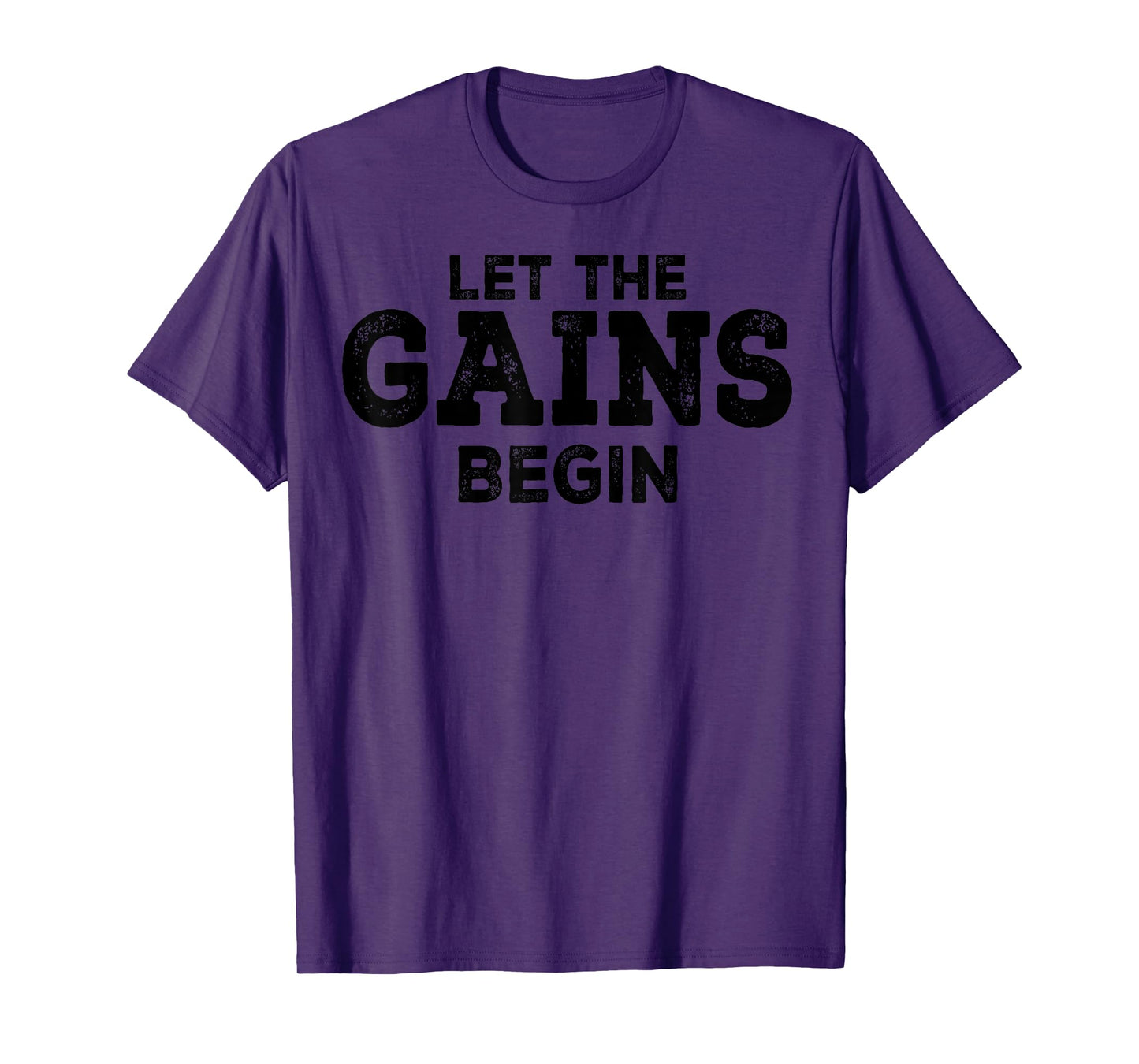 Gym Workout Funny - Let The Gains Begin T-Shirt