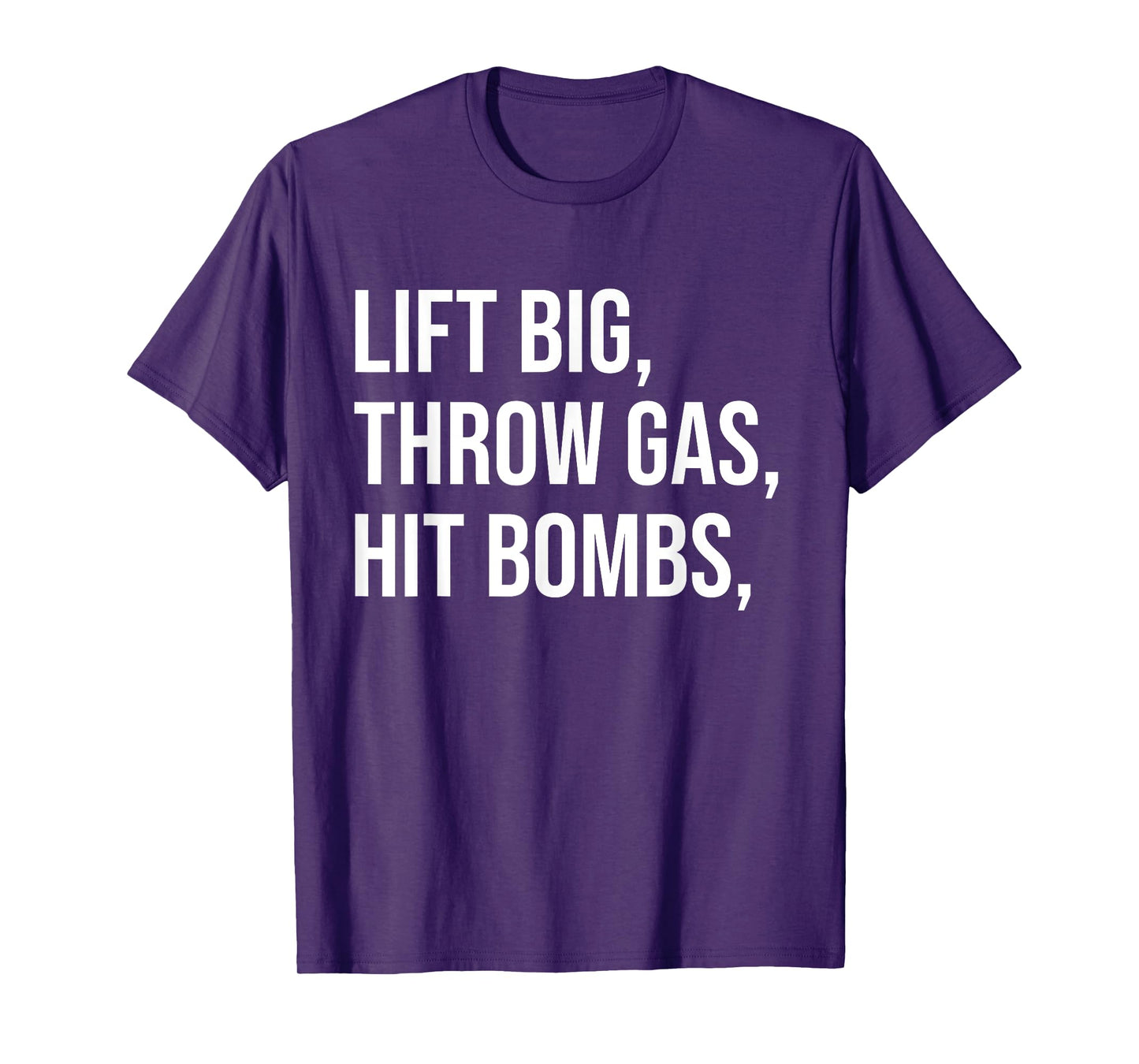 Lift Big, Throw Gas, Hit Bombs T-Shirt