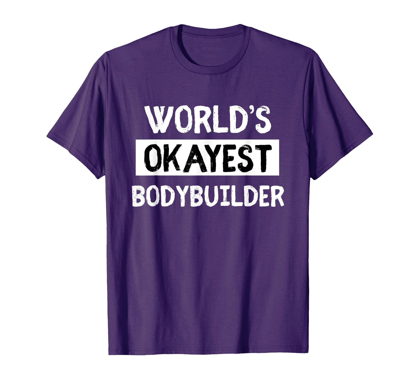 Worlds Okayest Power Lifter Bodybuilder Mens womens gift T-Shirt