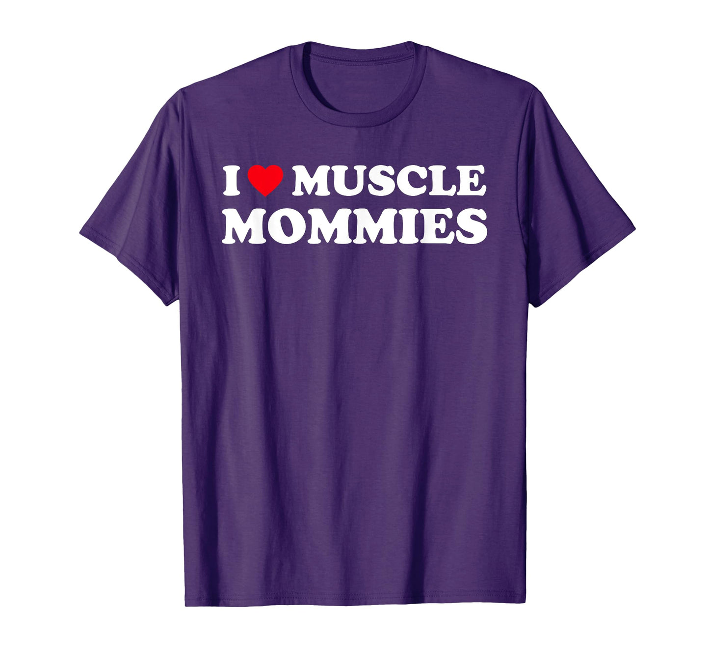 I Love Muscle Mommies Funny I Heart Muscle Mommy T-Shirt