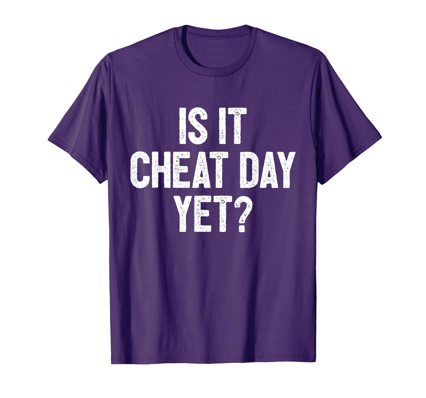 Funny Workout Fitness Gym Training I Is It Cheat Day Yet T-Shirt