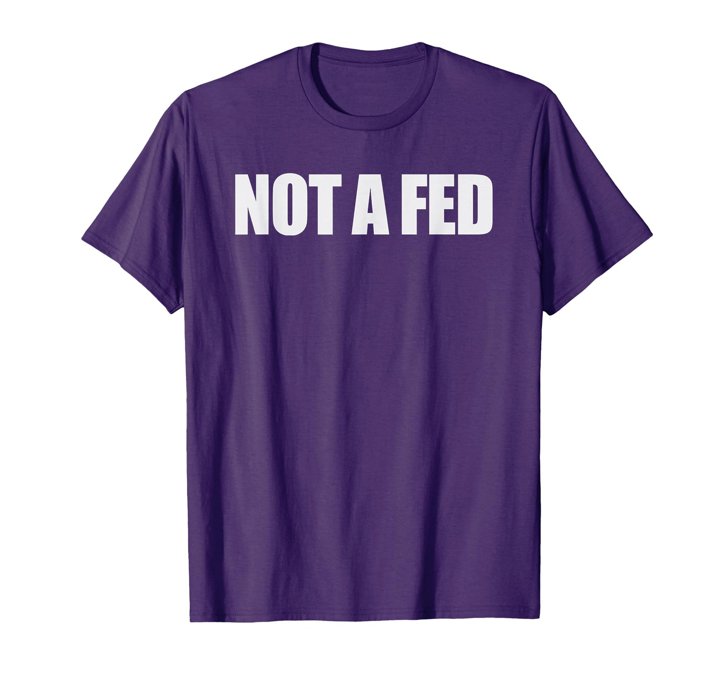 Not a Fed T-Shirt
