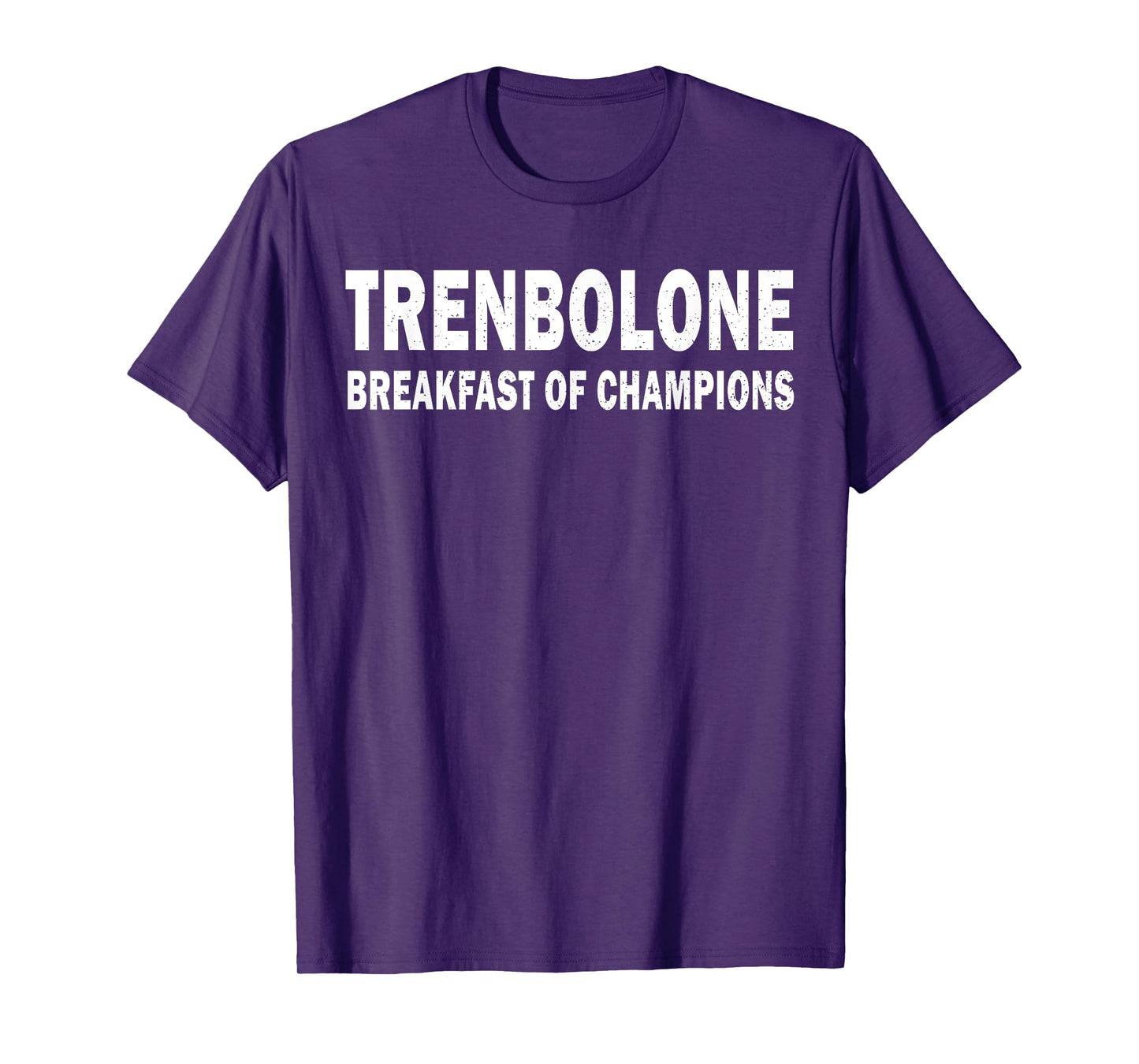 Bodybuilding Steroid Trenbolone Breakfast Of Champs T-Shirt