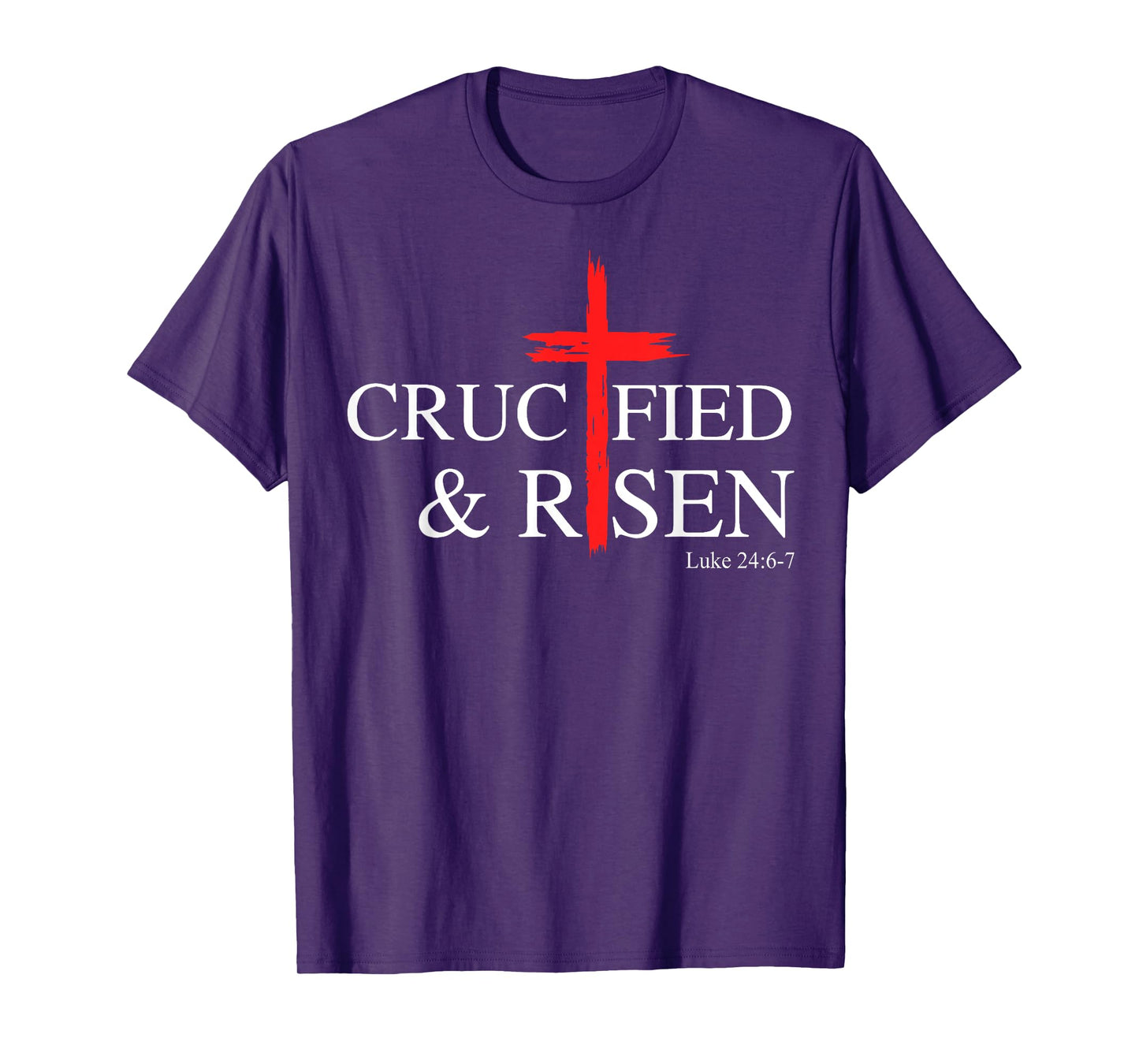 Crucified and Risen Luke 24 6 7 T-Shirt