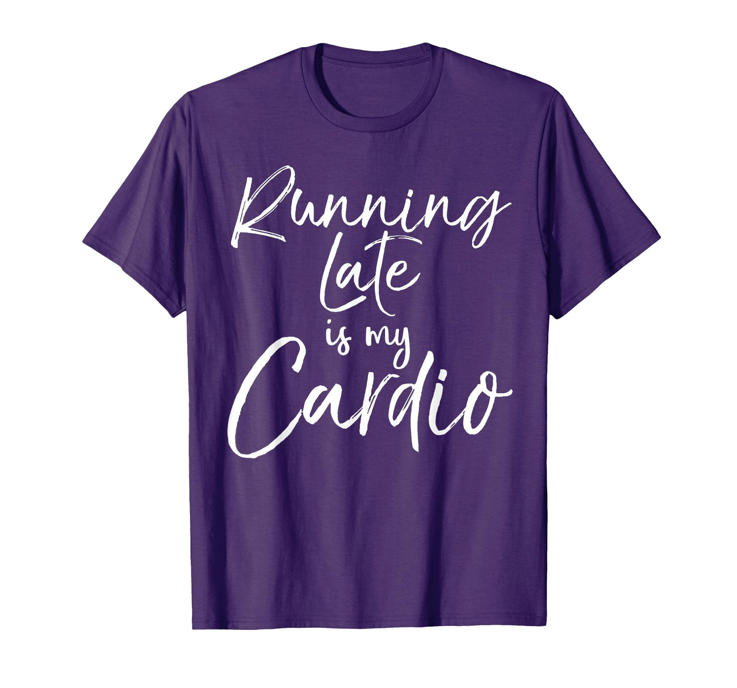Funny Workout Quote Fitness Saying Running Late is My Cardio T-Shirt