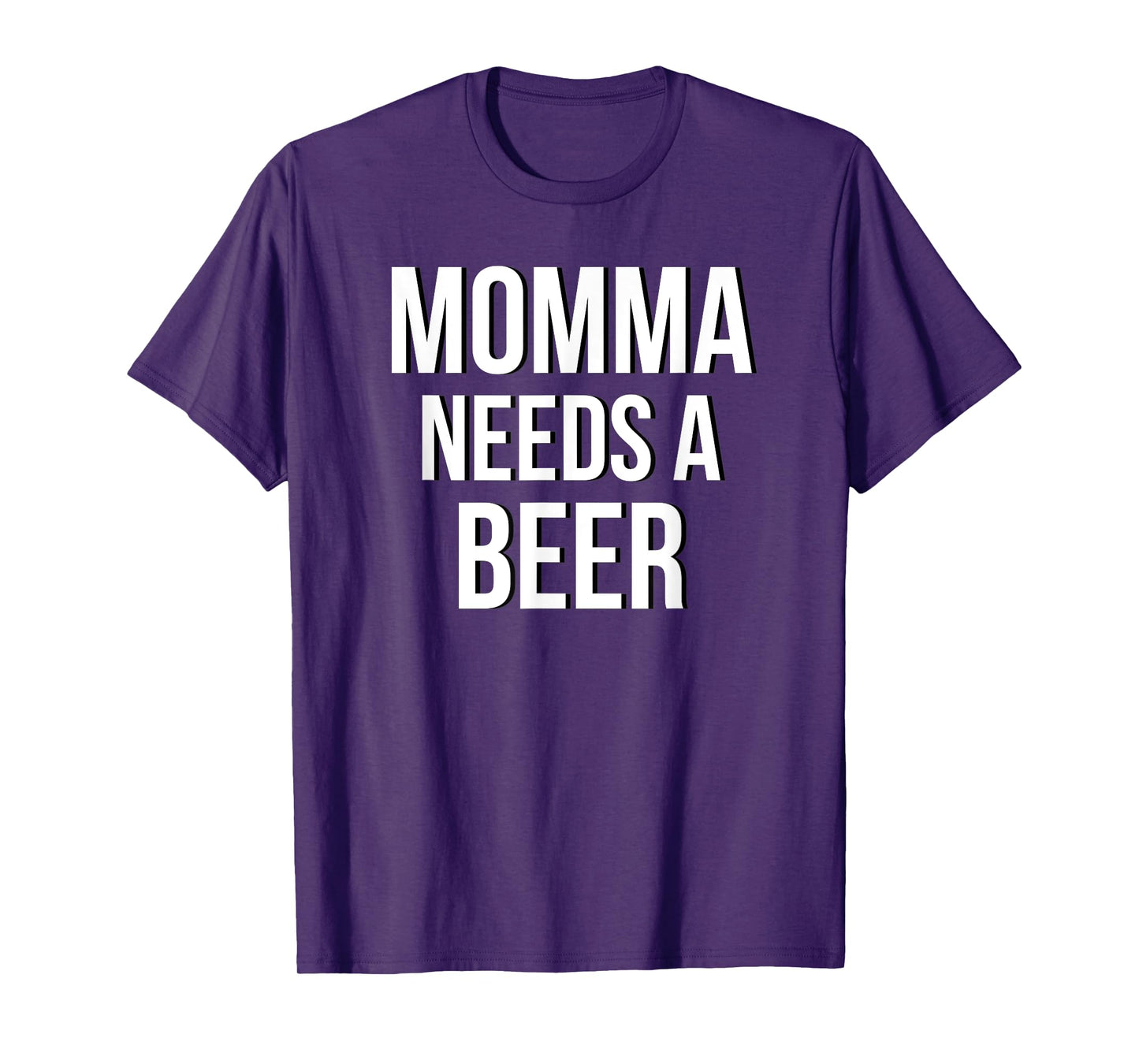 MOMMA NEEDS A BEER Funny Drinking Party Birthday Shirt