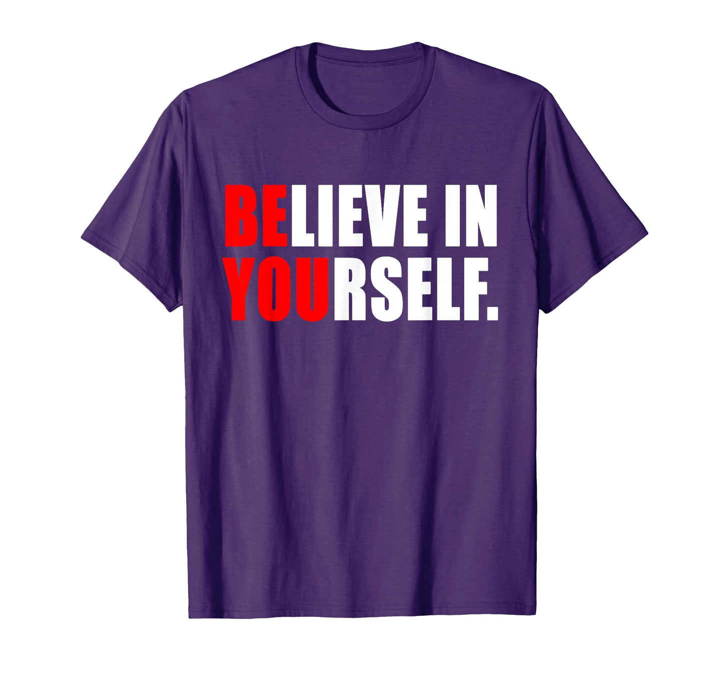 Believe In Yourself T Shirt - Motivational Shirt