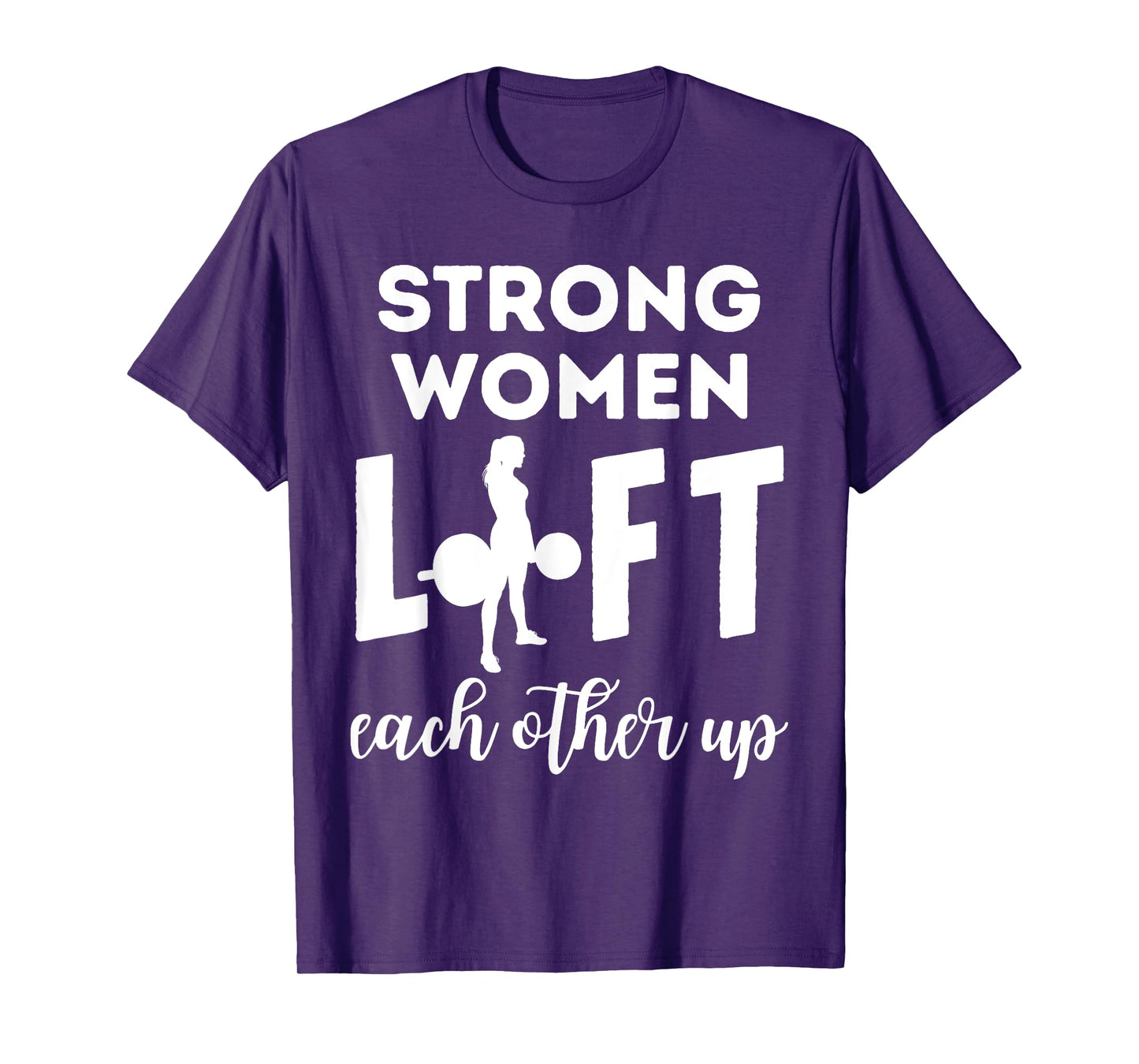 Women Strong Lift Each Other Workout Fitness Mom Mothers Day T-Shirt