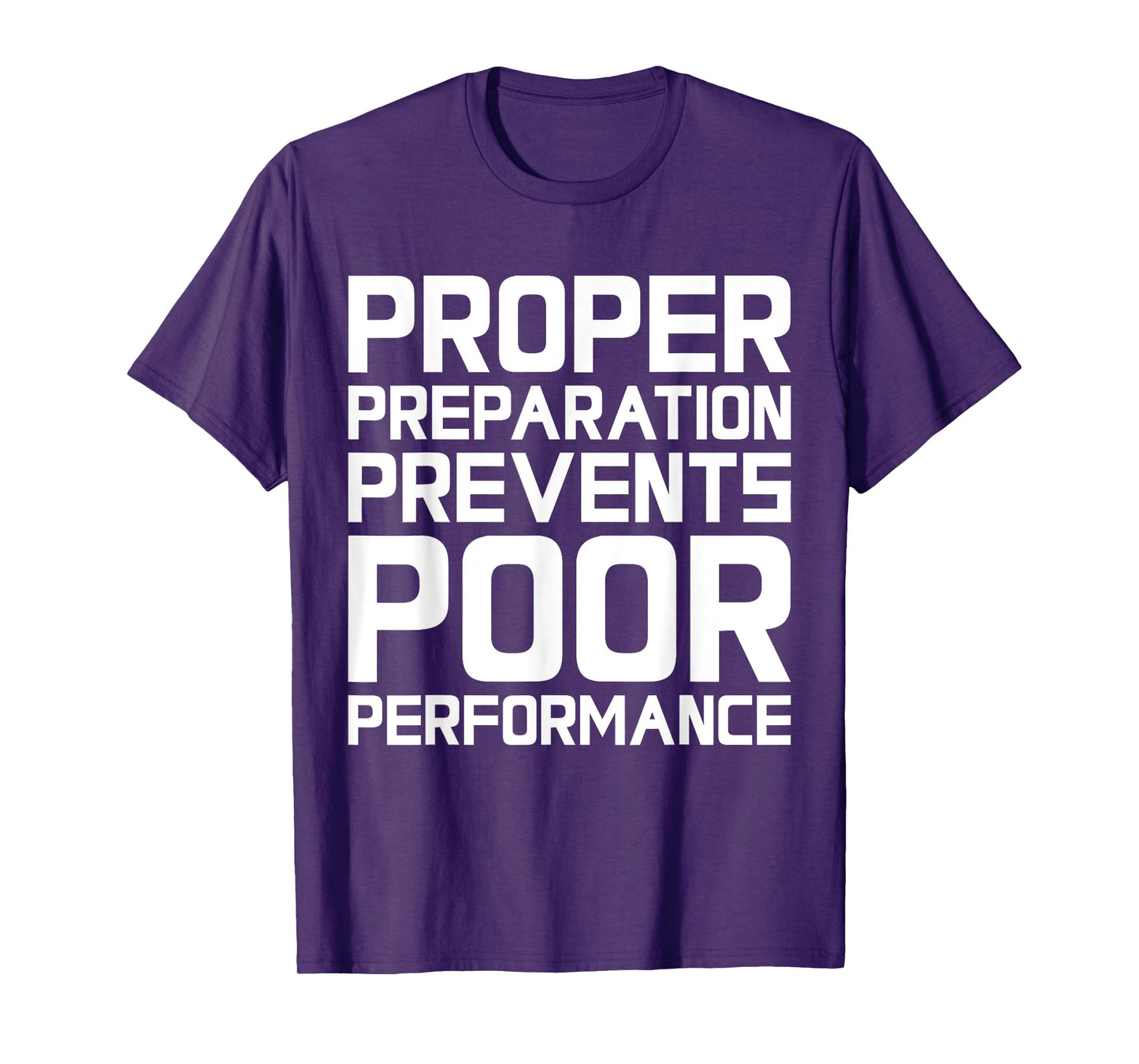 Proper Preparation Prevents Poor Performance - Athlete Gym T-Shirt