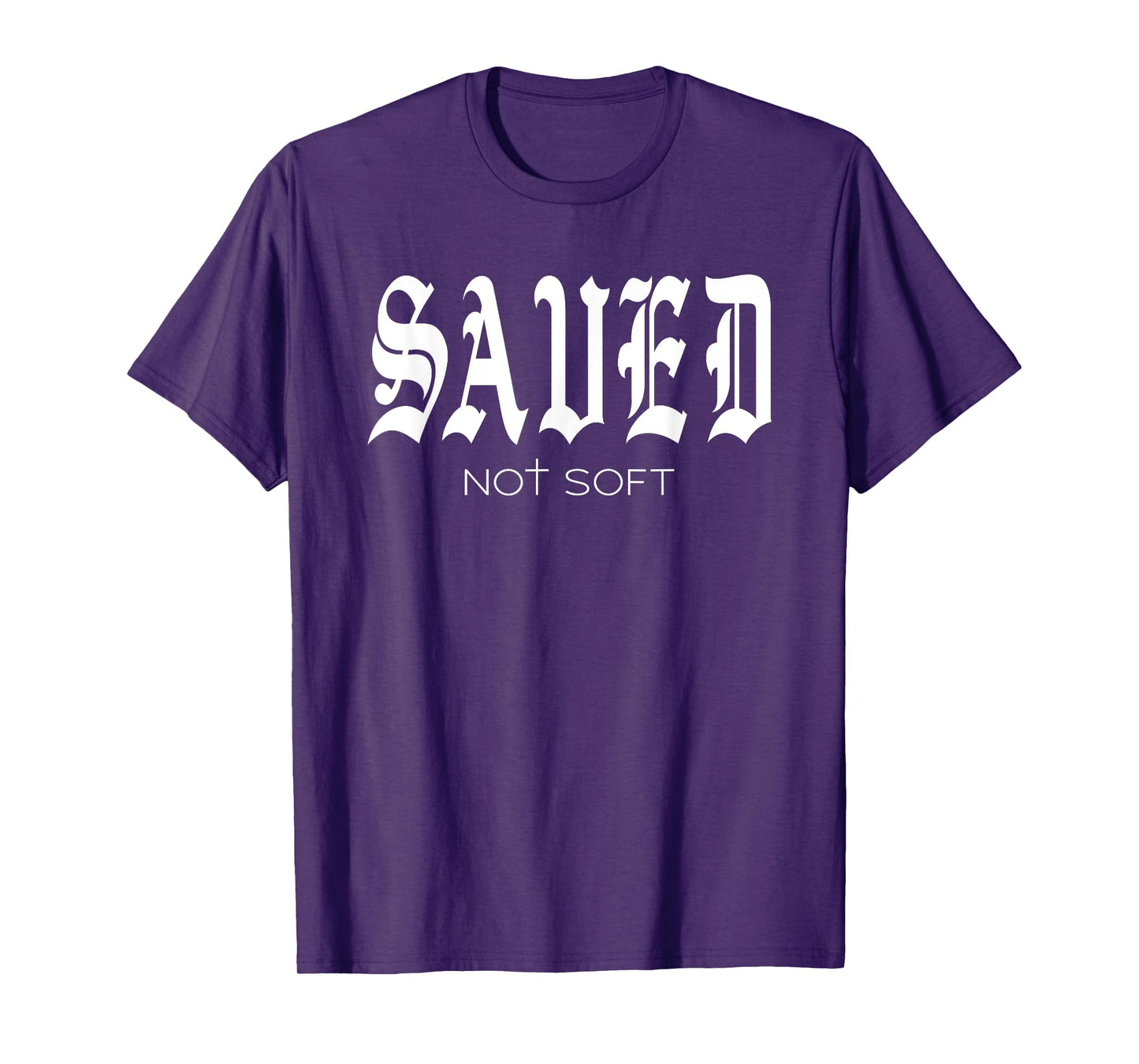Saved Not Soft - Novelty Salvation T-Shirt