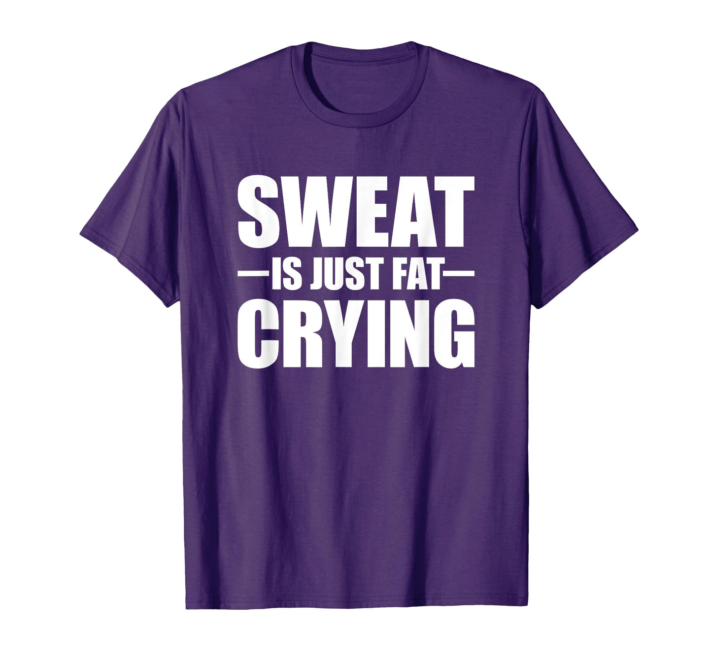 Sweat Is Just Fat Crying TShirt Sweat Is Fat Crying T-Shirt